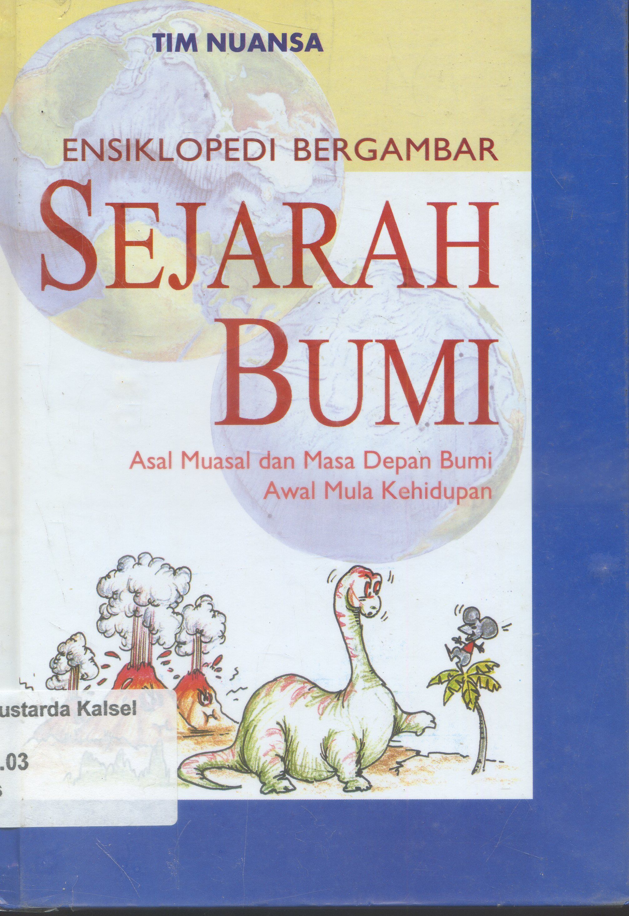 Cover Ensiklopedia Bergambar : Sejarah bumi / Mutia Dhrama ;Editor, Agus salim