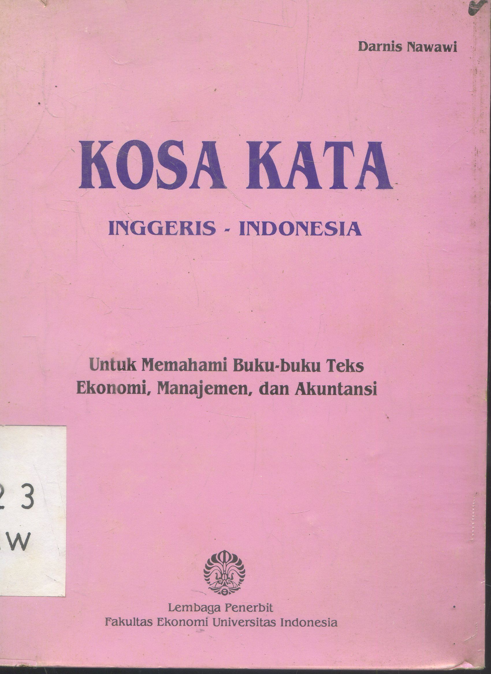 Cover Kosa Kata inggris -indonesia : Untuk Memahami Buku teks Ekonomi, mansjemen, dan Akutansi / Darnis Nawawi
