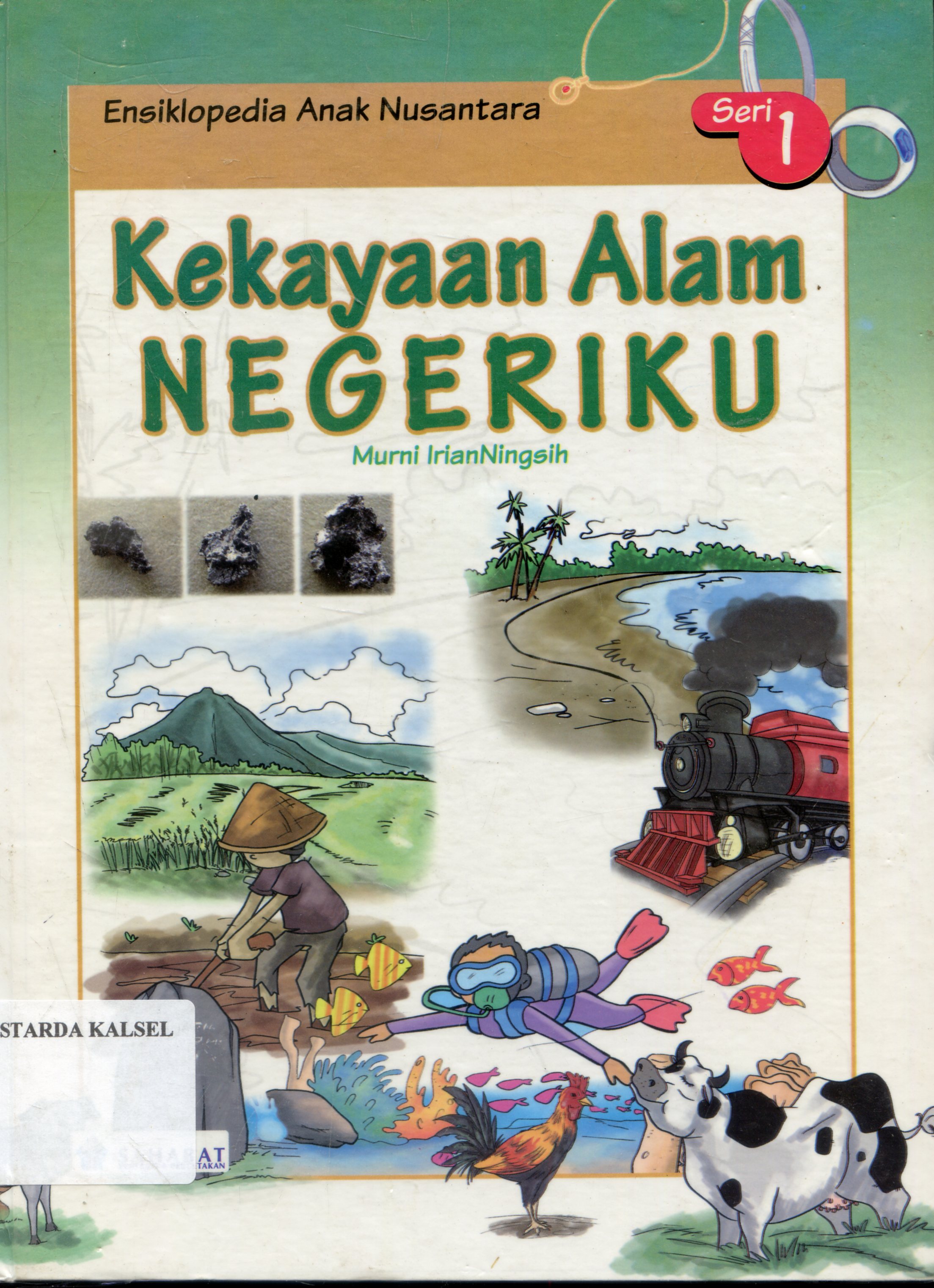 Cover Ensiklopedia anak nusantara : Kekayaan Alam Negeriku / Murni Irian Ningsih