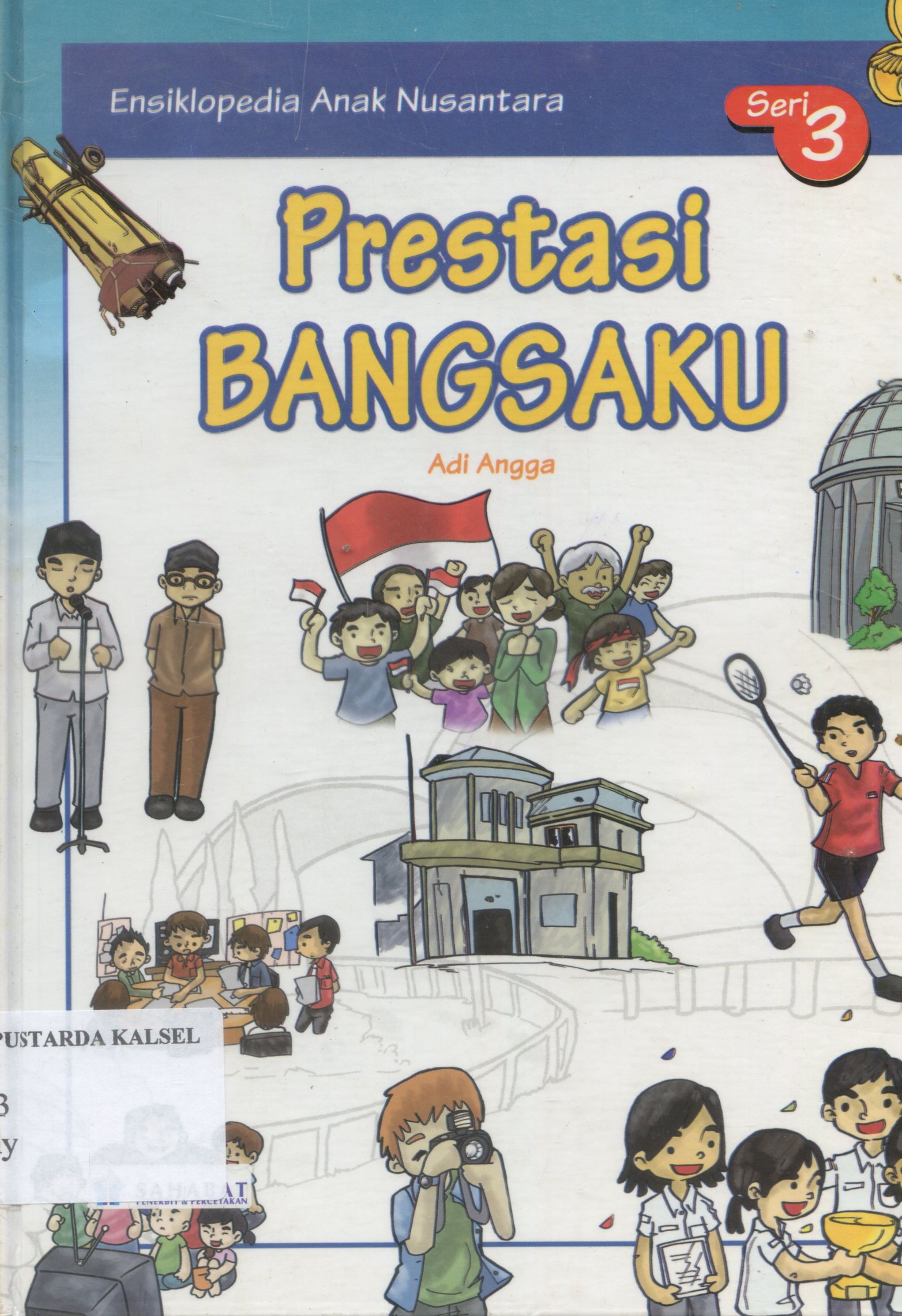 Cover Ensiklopedia anak nusantara : Prestasi Bangsaku /Sc Adi Angga