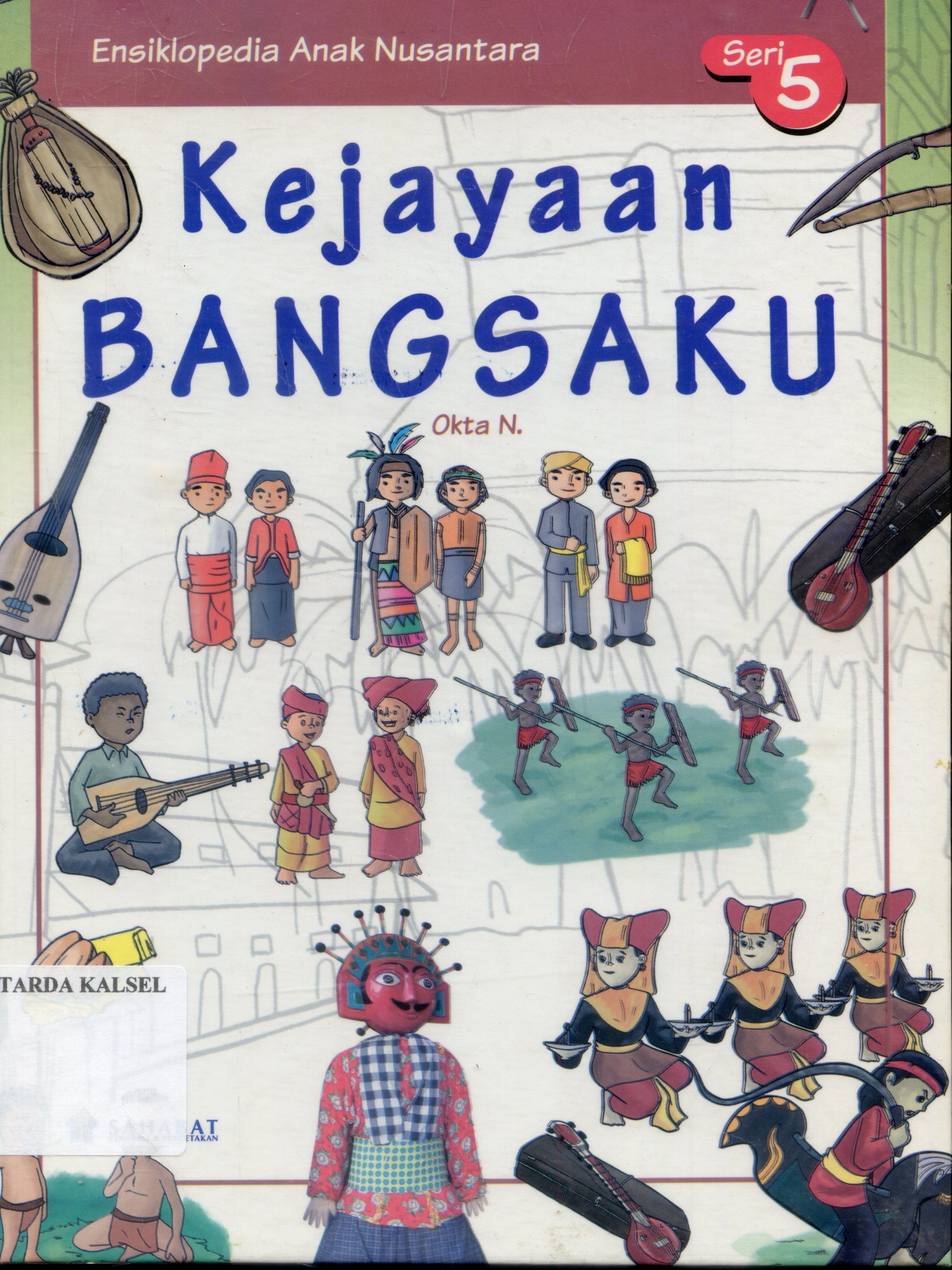 Cover Ensiklopedia anak nusantara : Kejayan Bangsaku / Okta Nugraha