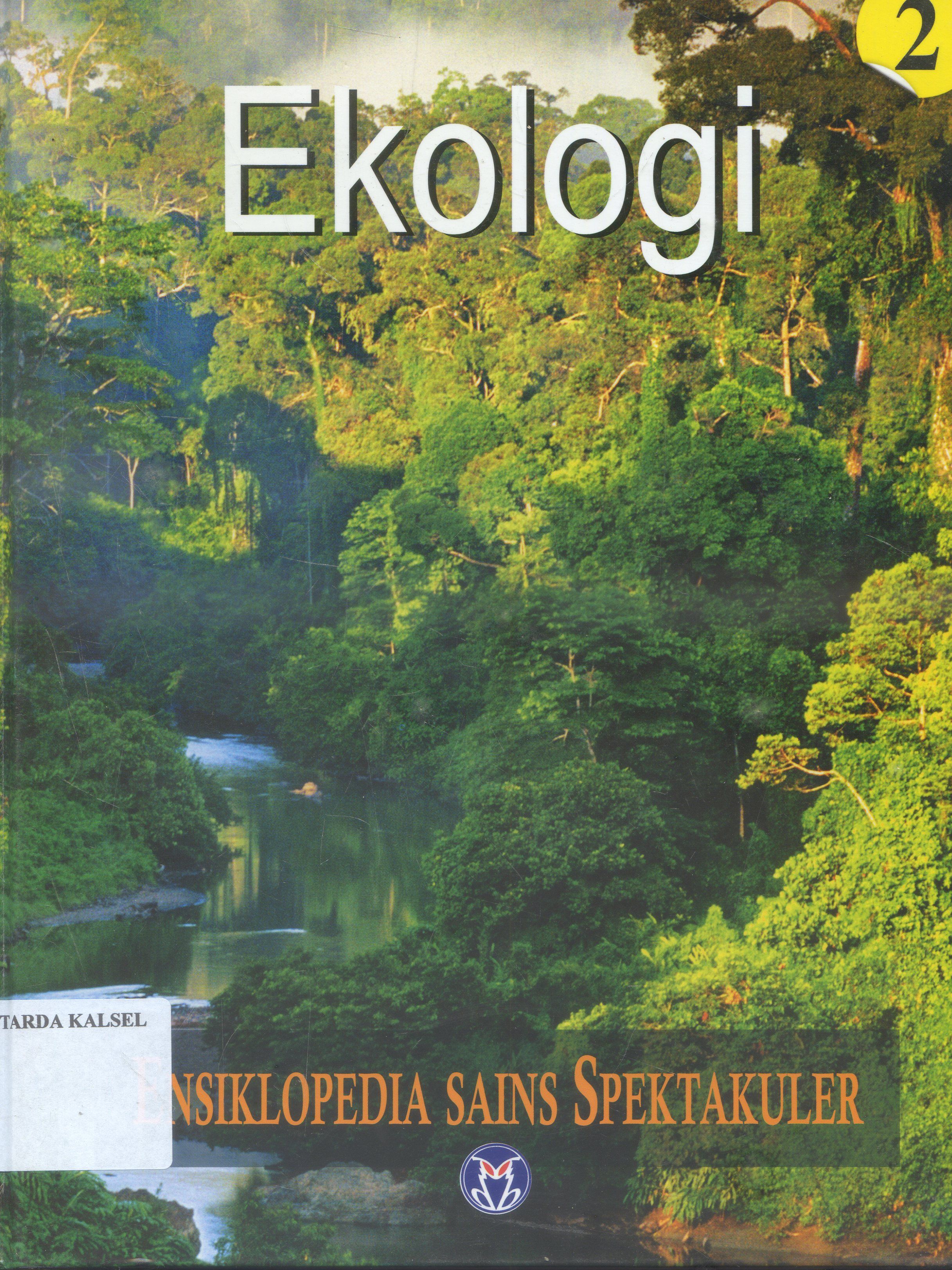 Cover Ensiklopedia Sains Spektakuler : Ekologi / Lily Turangan ; penyunting, Ari Dartoyo