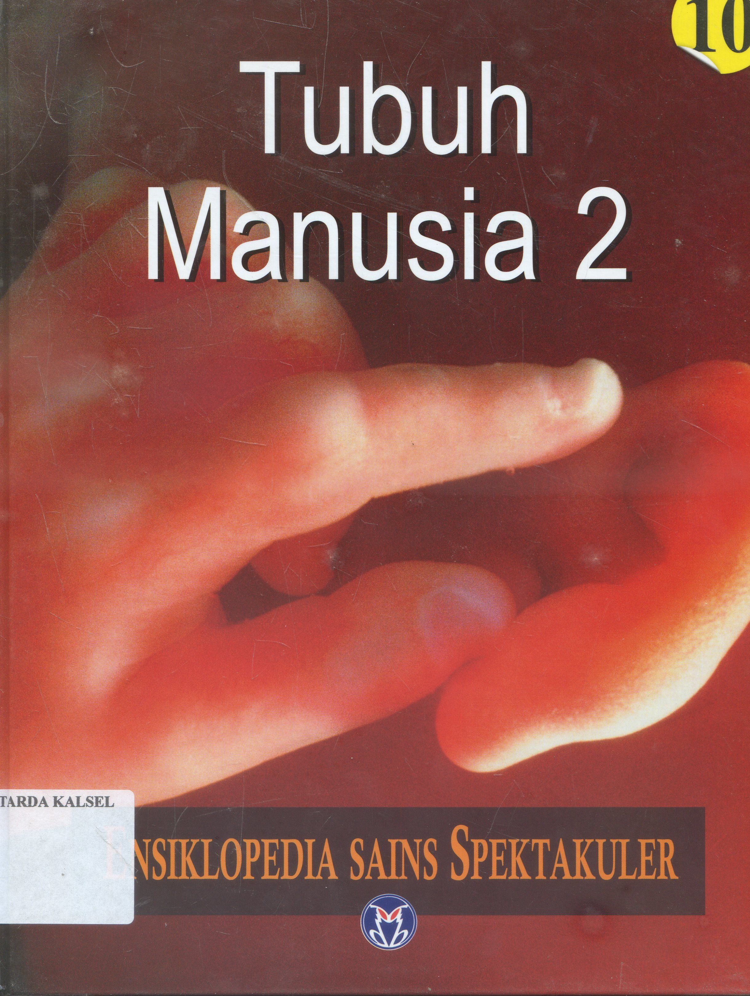 Cover Ensiklopedia Sains Spektakuler : Tubuh Manusia 2 / Lily Turangan ; penyunting, Ari Dartoyo