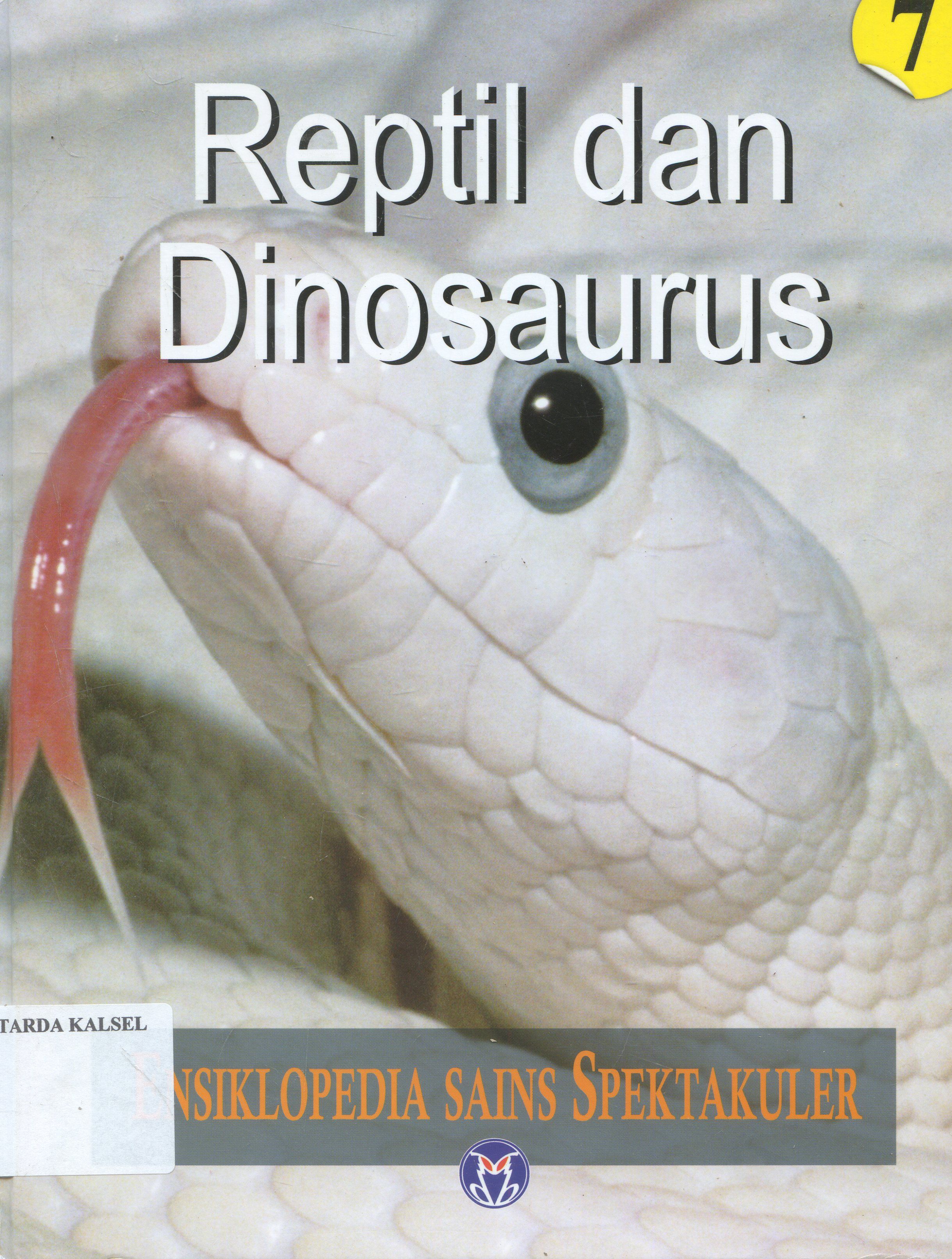 Cover Ensiklopedia Sains Spektakuler : Reptil dan Dinosaurus / Lily Turangan ; penyunting, Ari Dartoyo