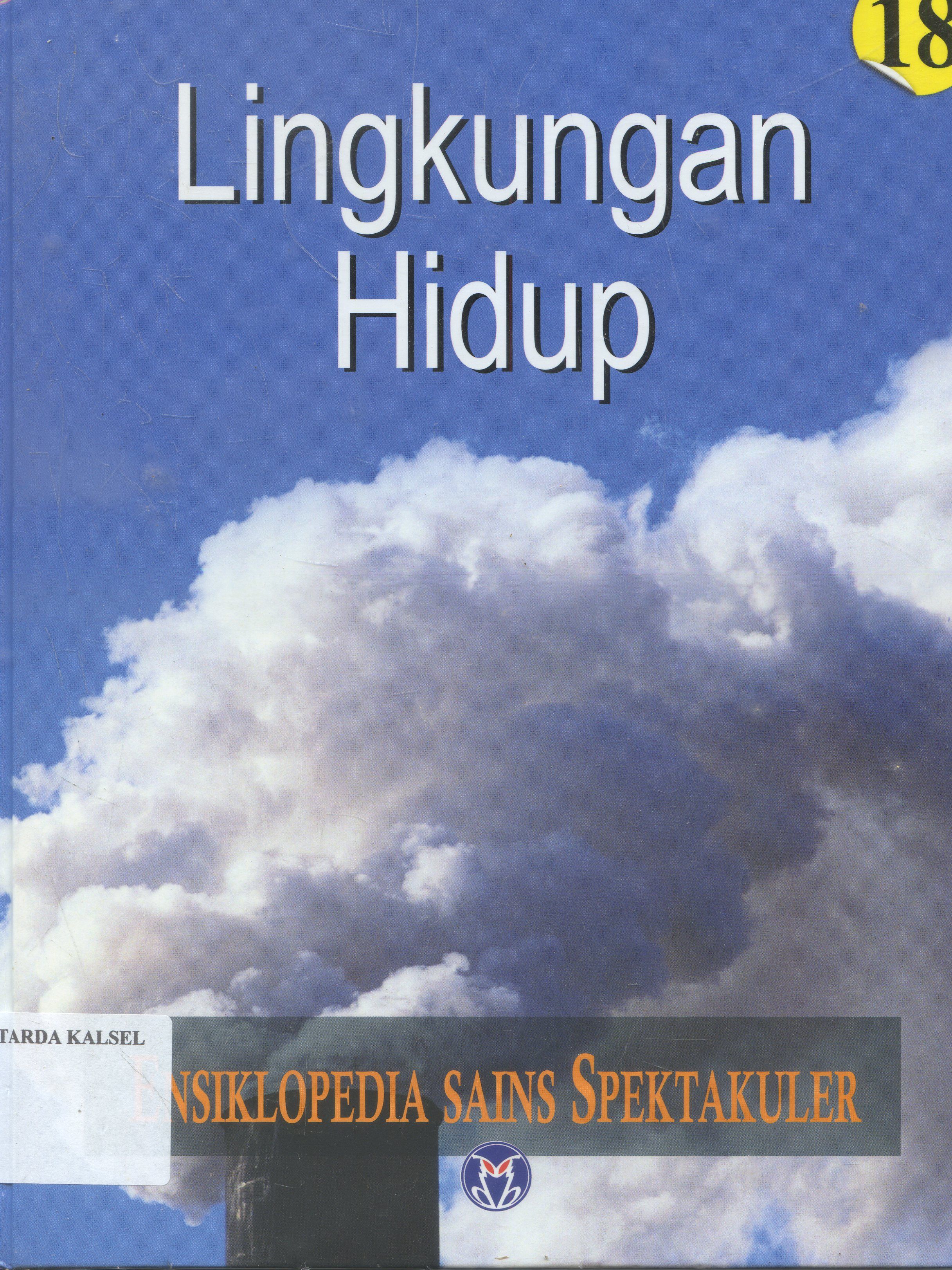 Cover Ensiklopedia Sains Spektakuler : Lingkungan Hidup / Lily Turangan ; penyunting, Ari Dartoyo