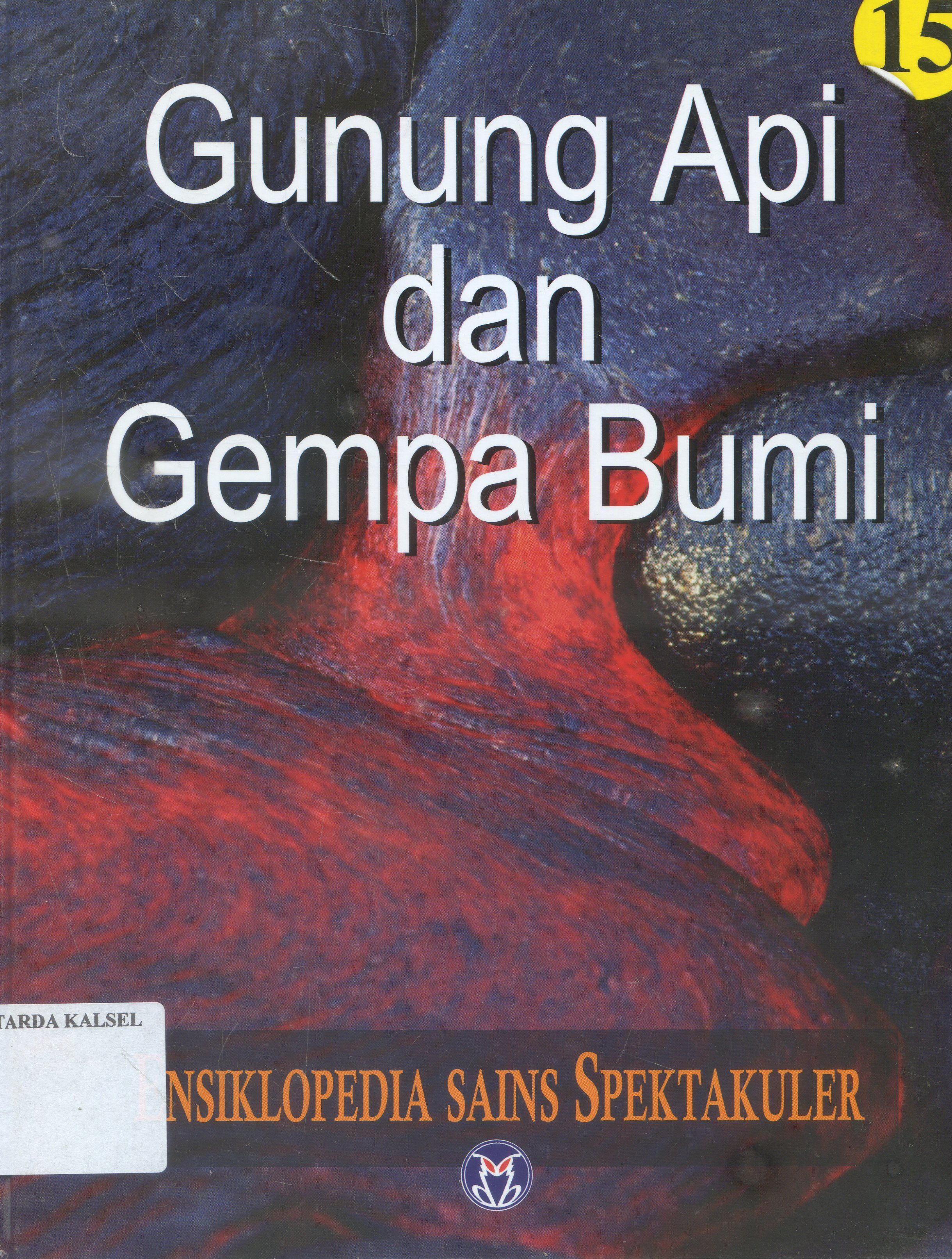 Cover Ensiklopedia Sains Spektakuler : Gunung Api Dan Gempa Bumi / Lily Turangan ; penyunting, Ari Dartoyo