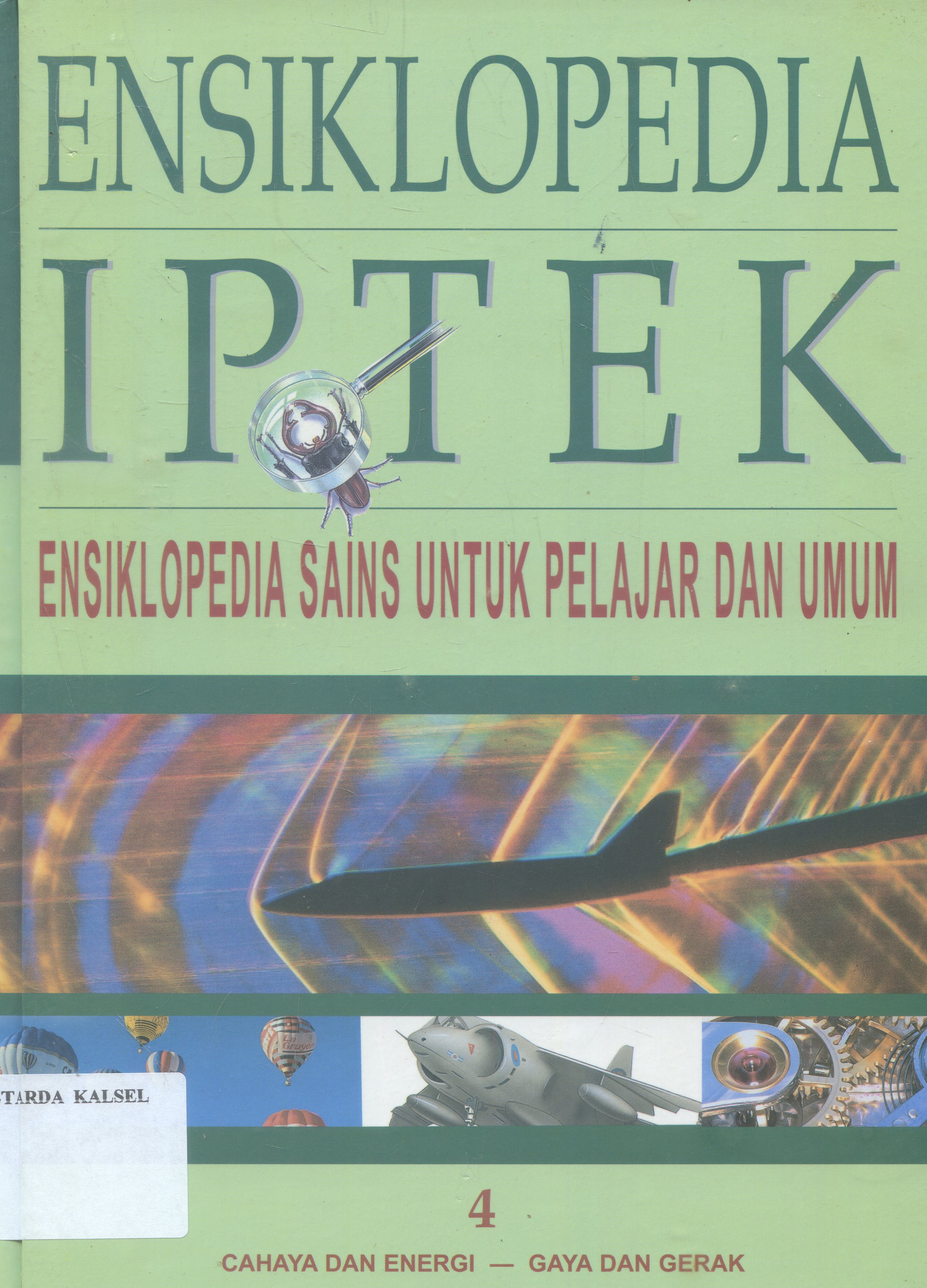 Cover Ensiklopedia Sains Untuk belajar dan umum : Cahaya dan Energi - Gaya dan Gerak / Partiwi Pujilestari Sudarmono ; editor, Riskiono Slamet ; Ahli bahasa, Johan Tambo