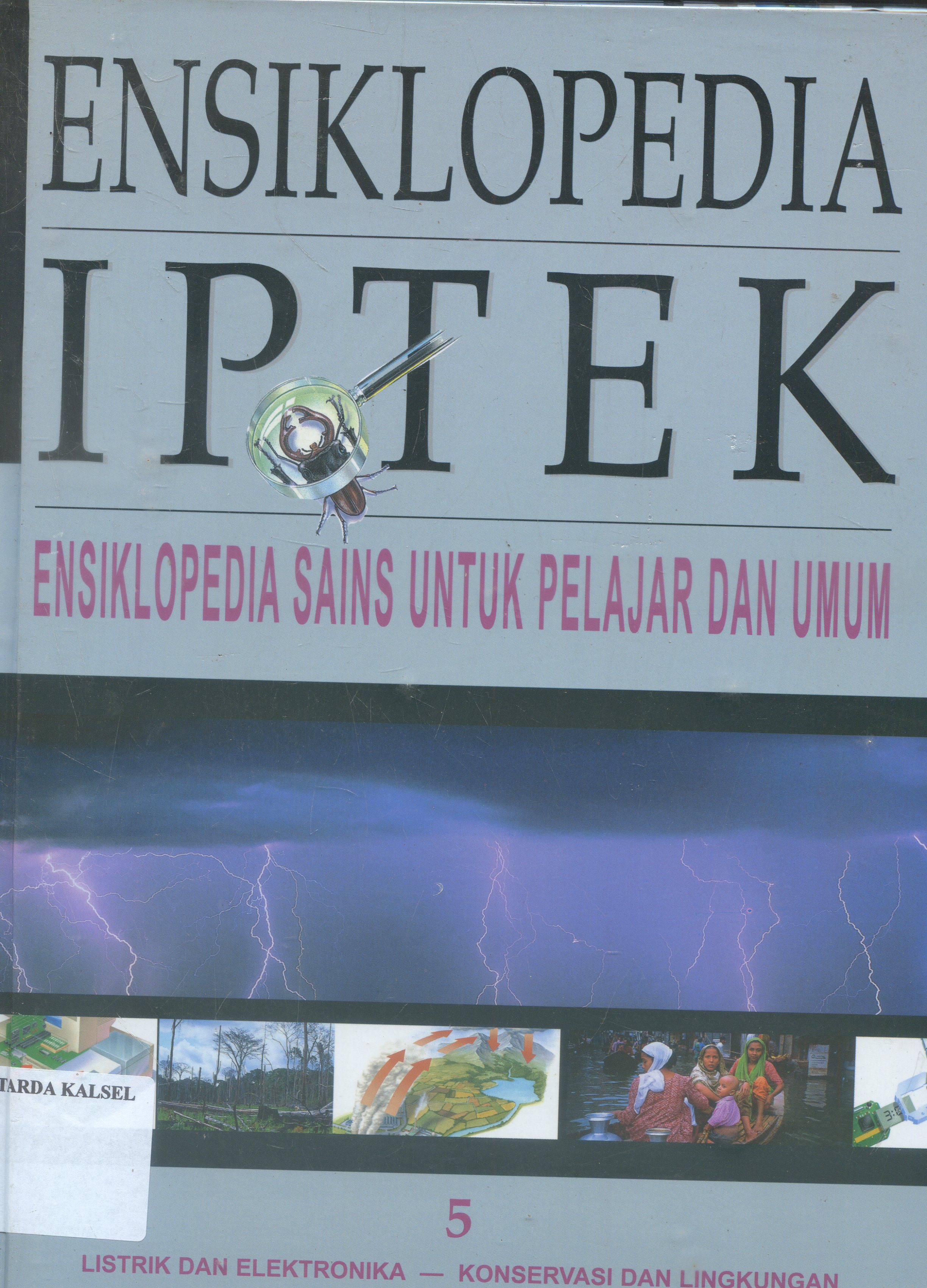 Cover Ensiklopedia Sains Untuk belajar dan umum : Listrik Dan Elektronika - Konservasi dan Lingkungan / Partiwi Pujilestari Sudarmono ; editor, Riskiono Slamet ; Ahli bahasa, Johan Tambo