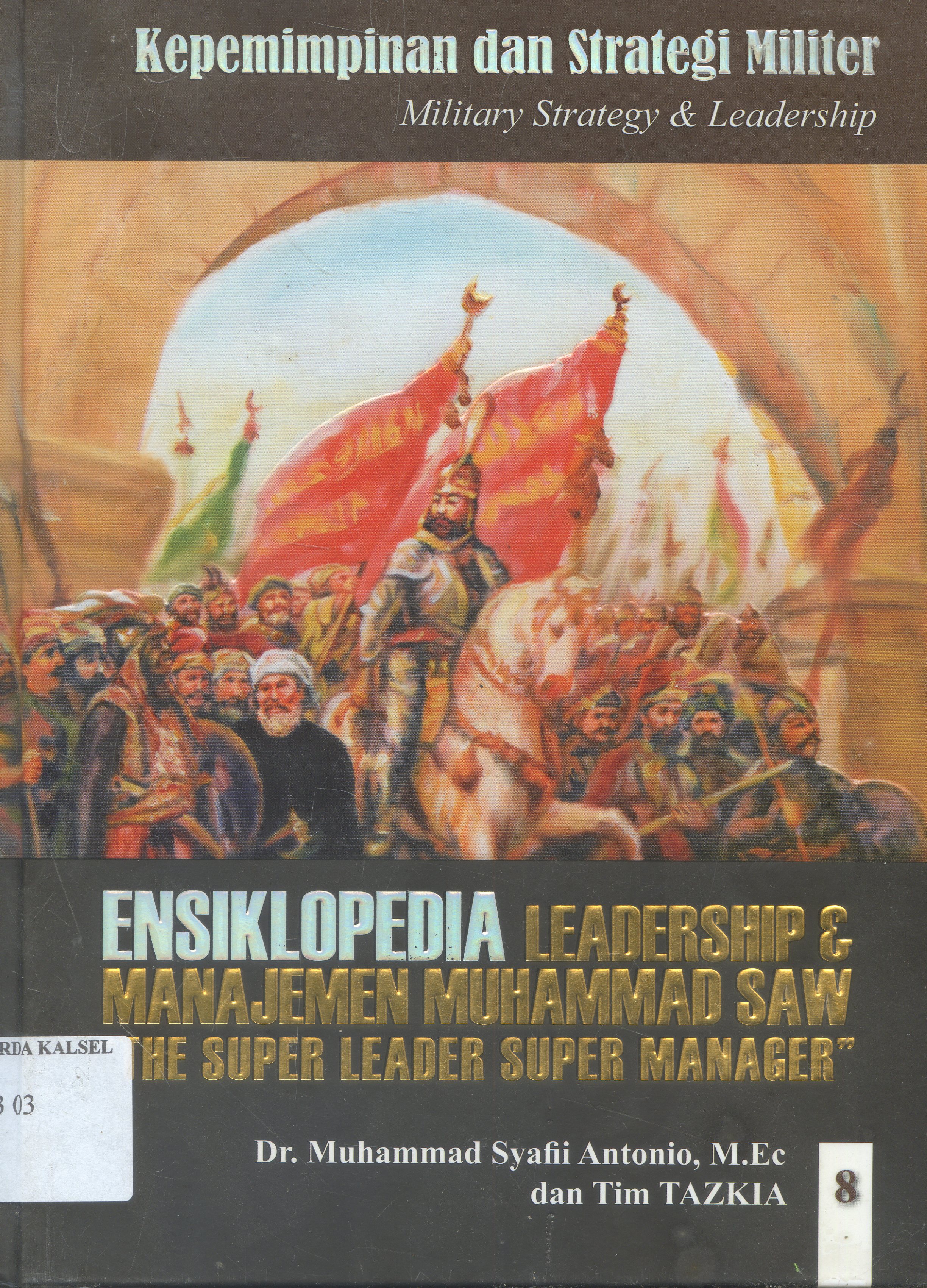 Cover Ensiklopedia Leadership Manajemen Muhammad SAW : Kepemimpinan Dan Strategi militer / Muhammad Syafii Antonia ; penyunting, Yudhistia massardi
