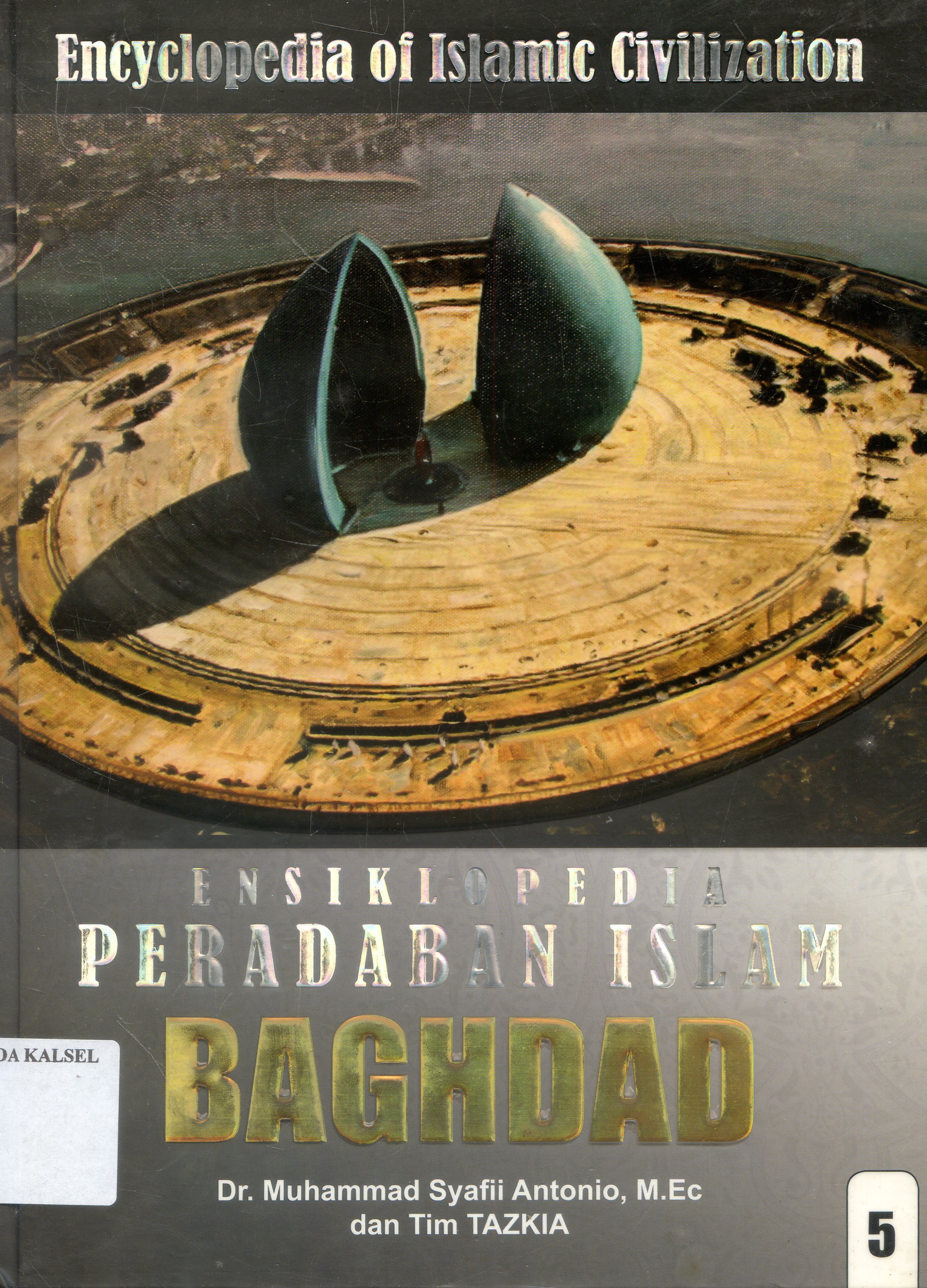 Cover Ensiklopedia Peradaban islam : Baghdad / Muhammad Syafii Antonia ;Editor, Nurkaib