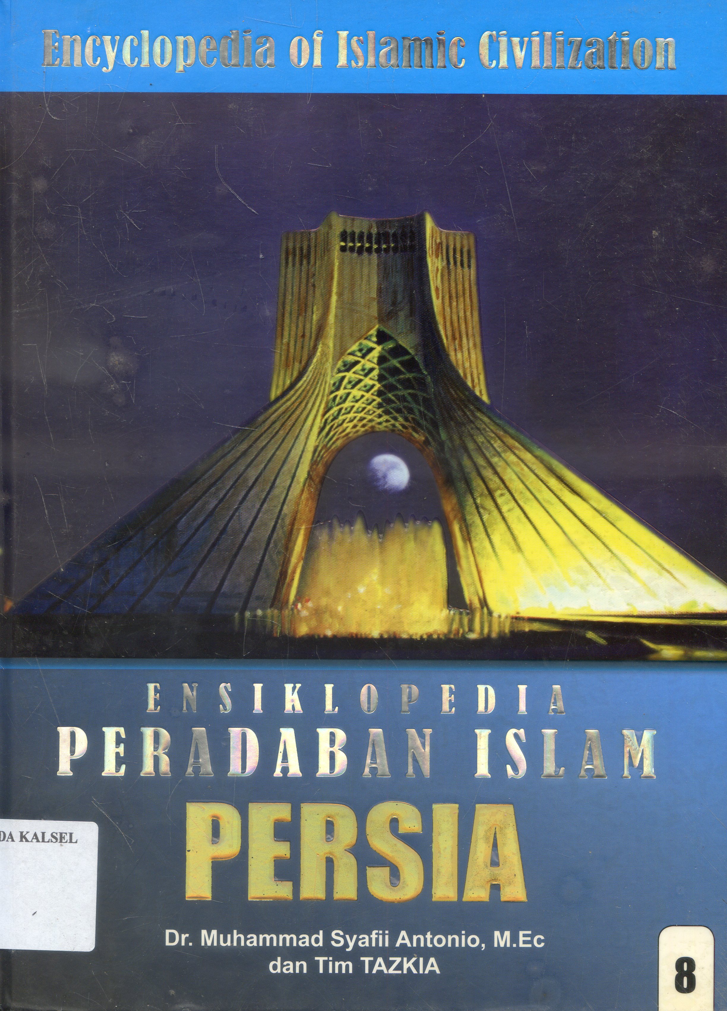 Cover Ensiklopedia Peradaban islam : Persia / Muhammad Syafii Antonia ;Editor, Nurkaib