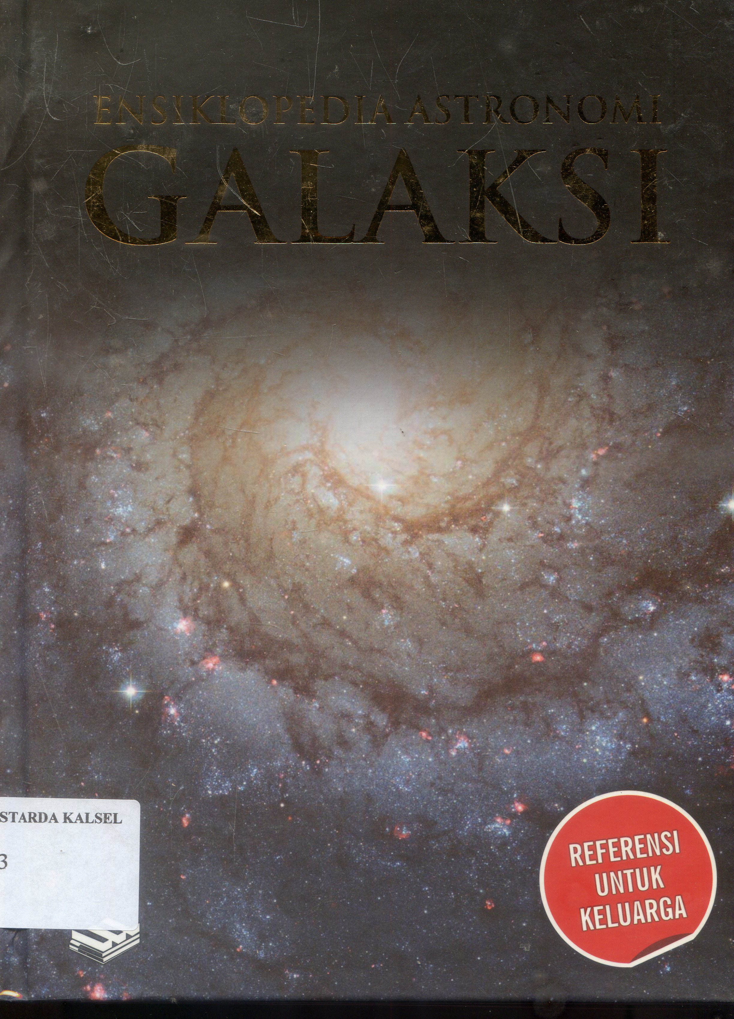 Cover Ensiklopedia Astronomi : Galaksi / Rohmat Haryadi ; Editor , Henry Raymond