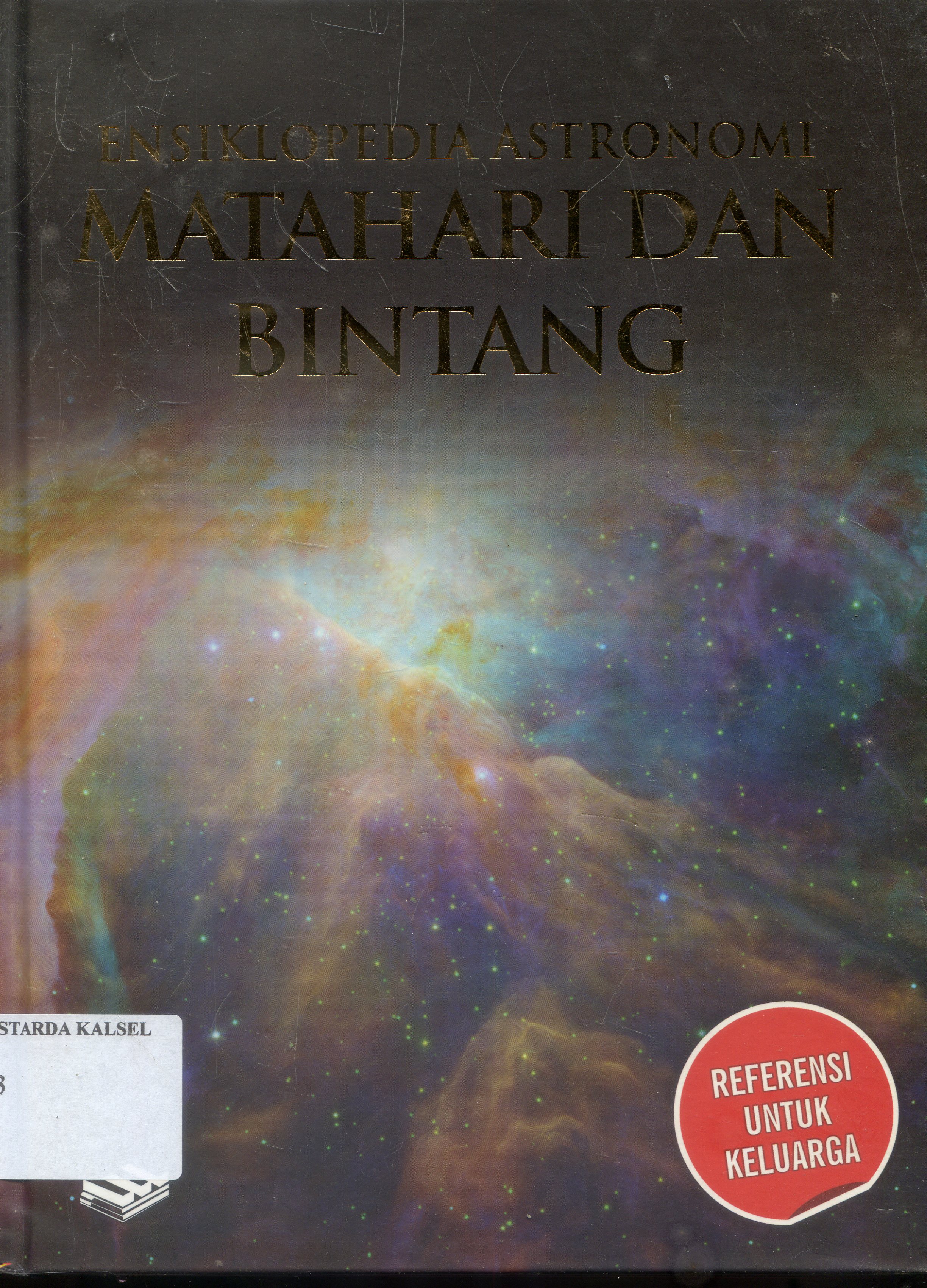 Cover Ensiklopedia Astronomi : Matahari Dan Bintang / Rohmat Haryadi ; Editor , Henry Raymond