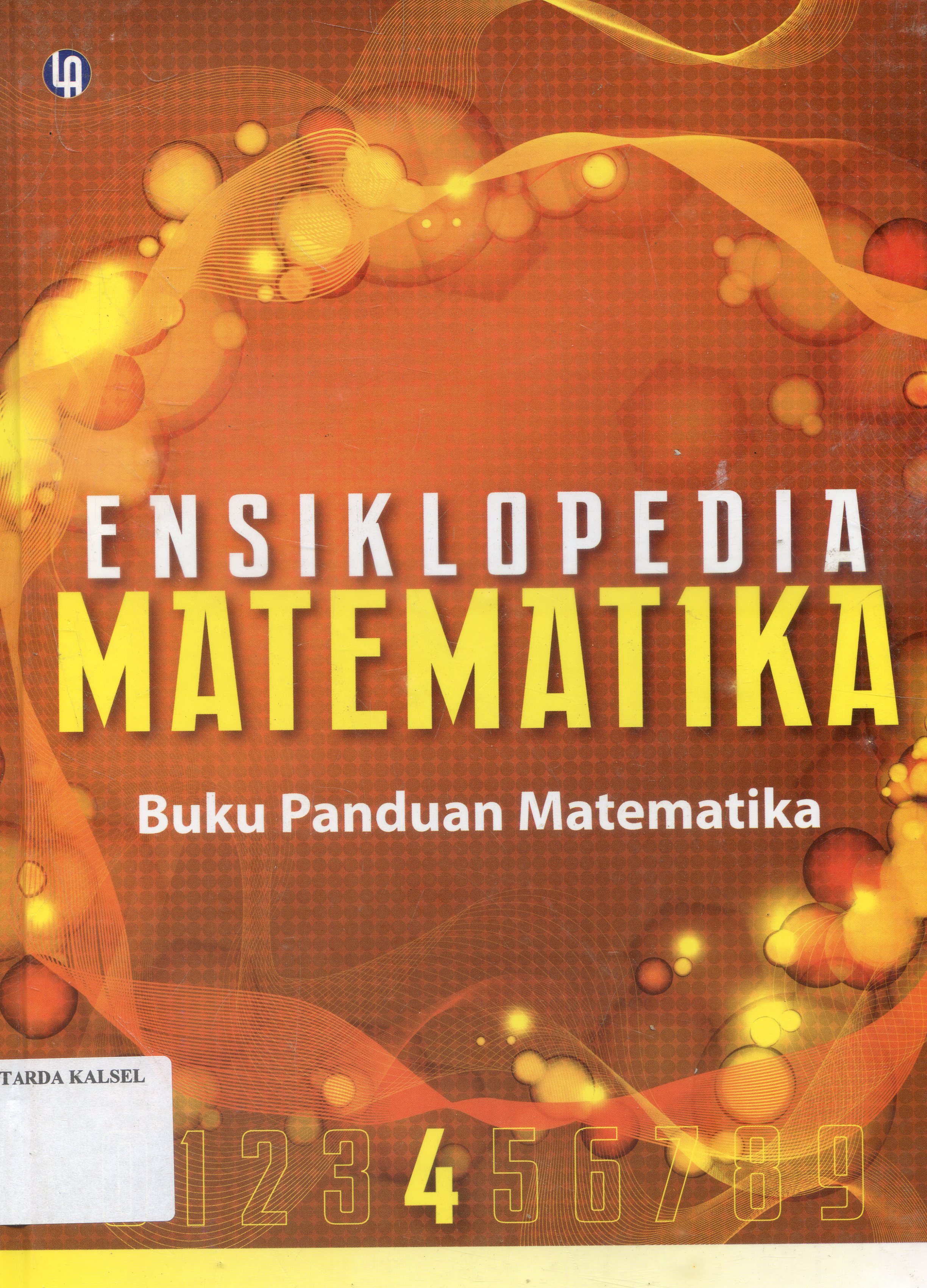 Cover Ensiklopedia Matematika : Empat / Augustinus Subekti ;editor, Fajar Gunawan ; Ahli bahasa, Prasto Nurdiyanto