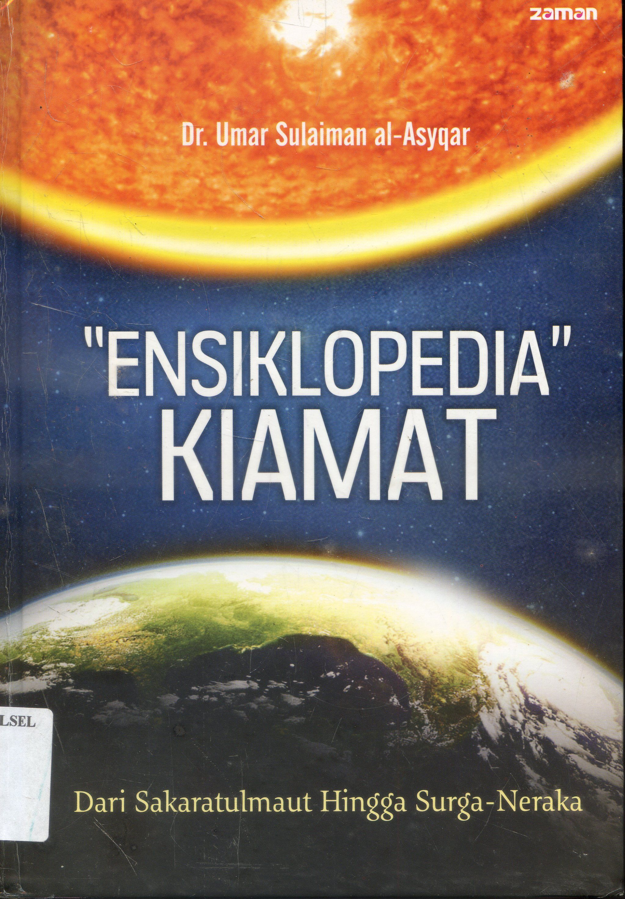 Cover Ensiklopedia Kiamat : Dari Sakaratulmaut Hingga Surga-Neraka/ Umar Sulaiman Al-Asyqar;Penyunting, Hilman Subagyo