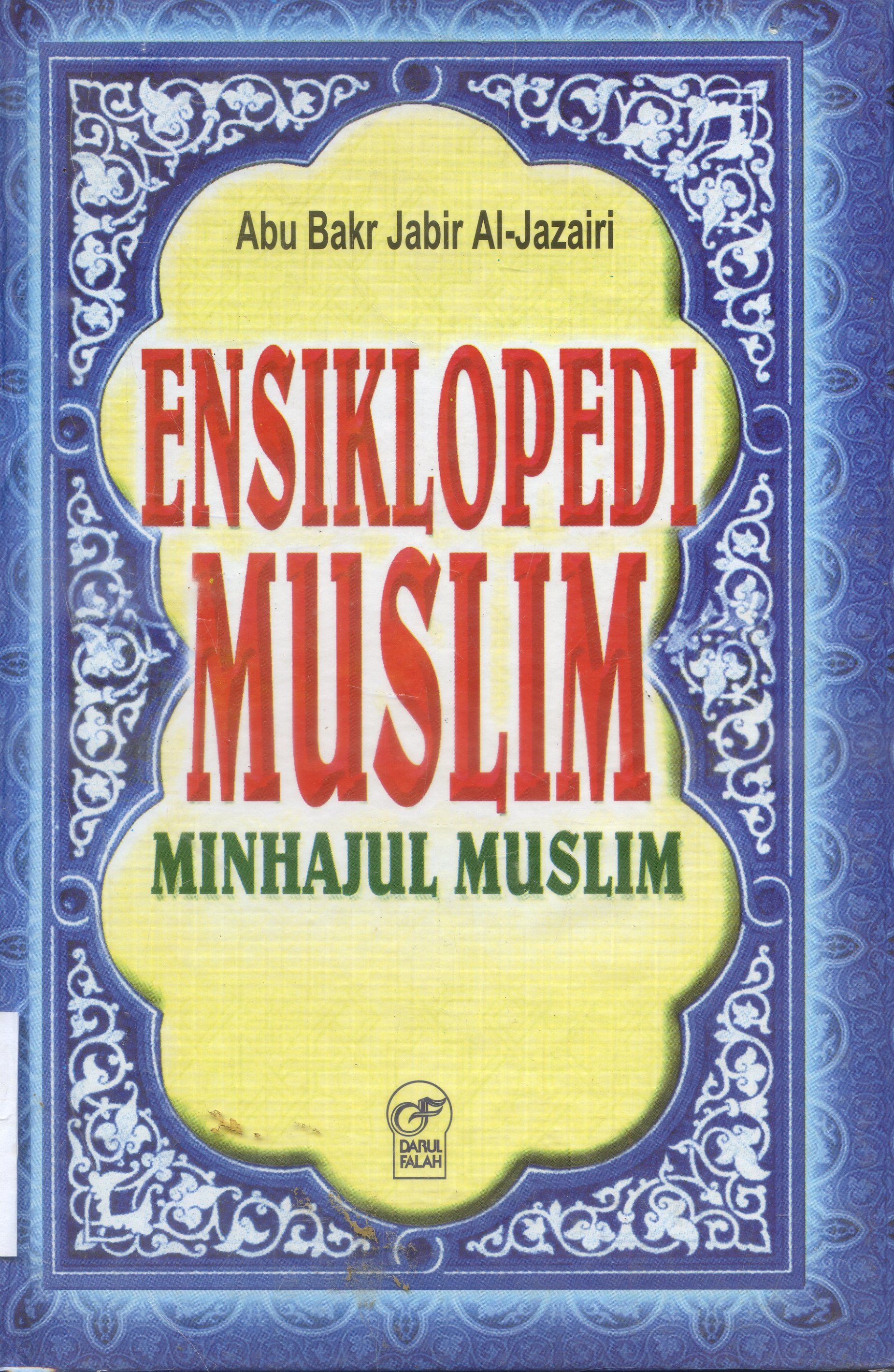 Cover Ensiklopedia Muslim : Minhajul Muslim / Abu Bakr Jabir Al-Jazairi