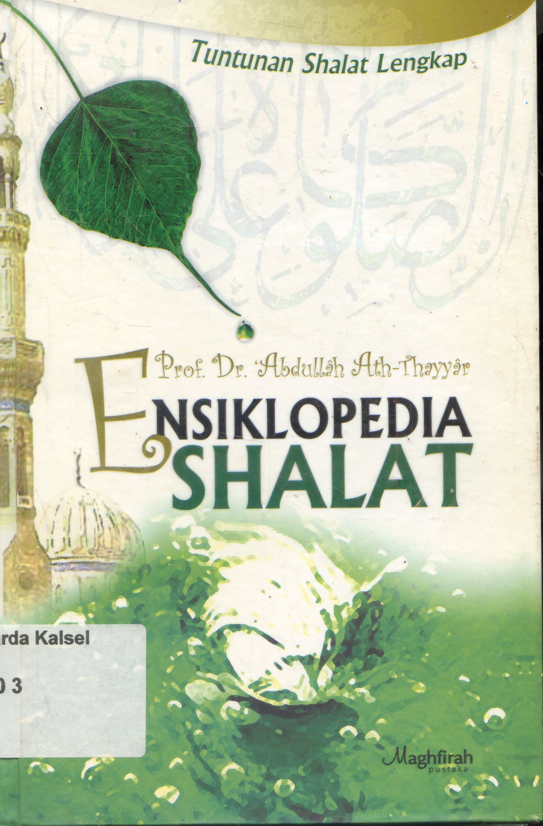 Cover Ensiklopedia Shalat : Tuntunan Shalat lengkap / Abdullah Ath-Thayyar ;Penyunting , Lukman Junaedi