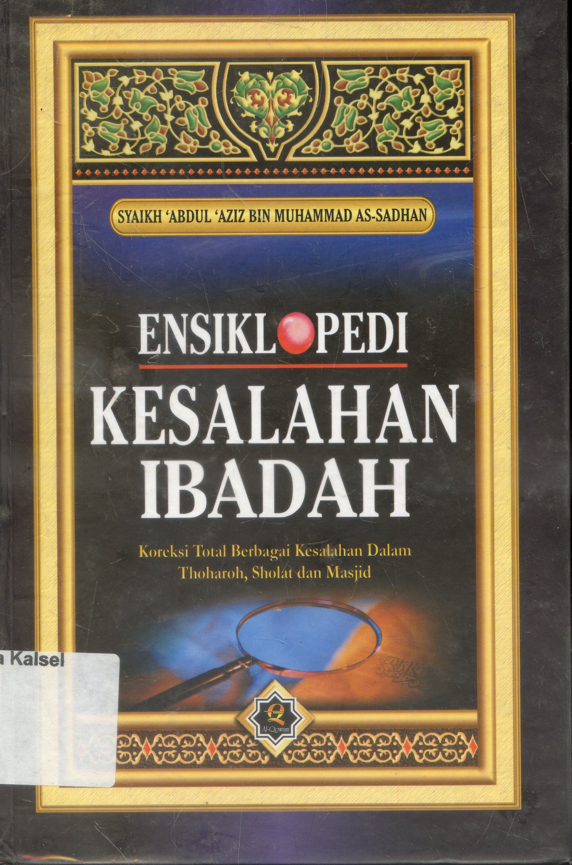 Cover Ensiklopedia Kesalahan Ibadah : Koreksi Total Berbagai Kesalahan dalam Thoharoh, Shalat Dan masjid