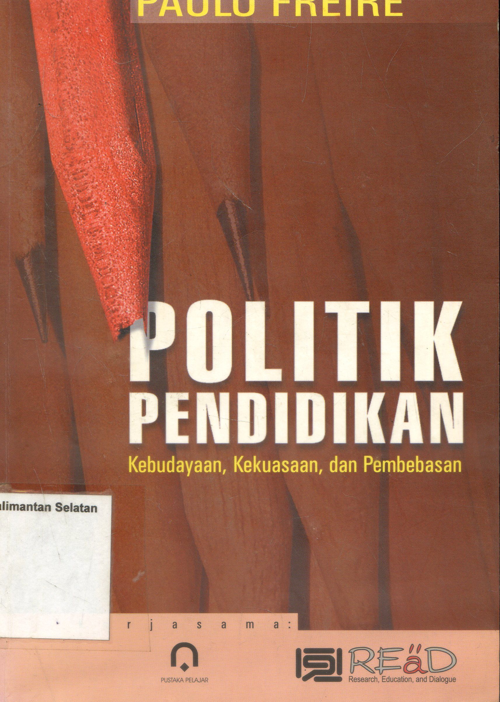 Cover Politik Pendidikan : Kebudayaan , Kekuasaan , Dan Pembebasan / Paulo Freire ; Penyunting , Mas'ud