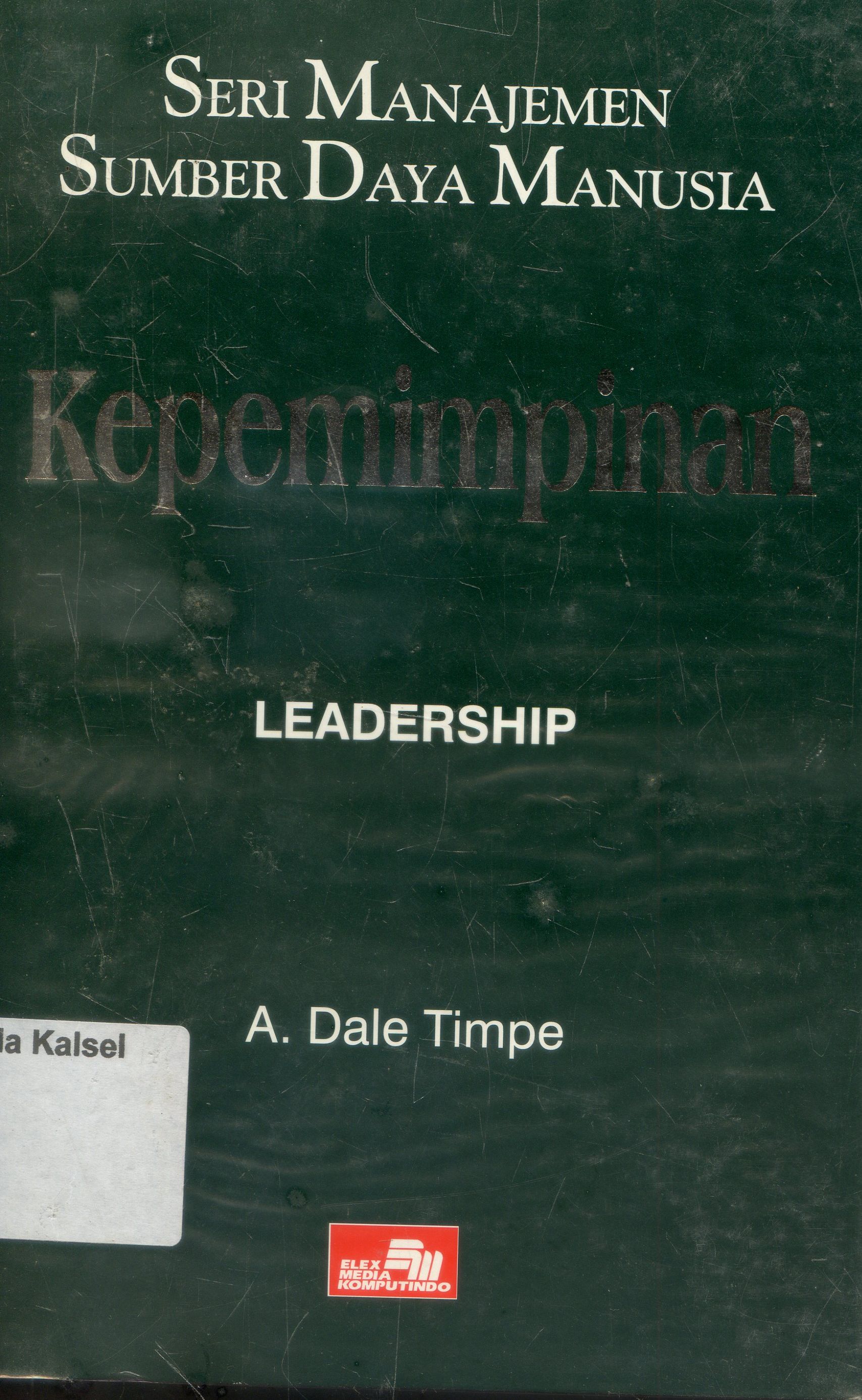 Cover Seri Manajemen Sumber Daya manusia : Kepemimpinan / A. Dale Timpe