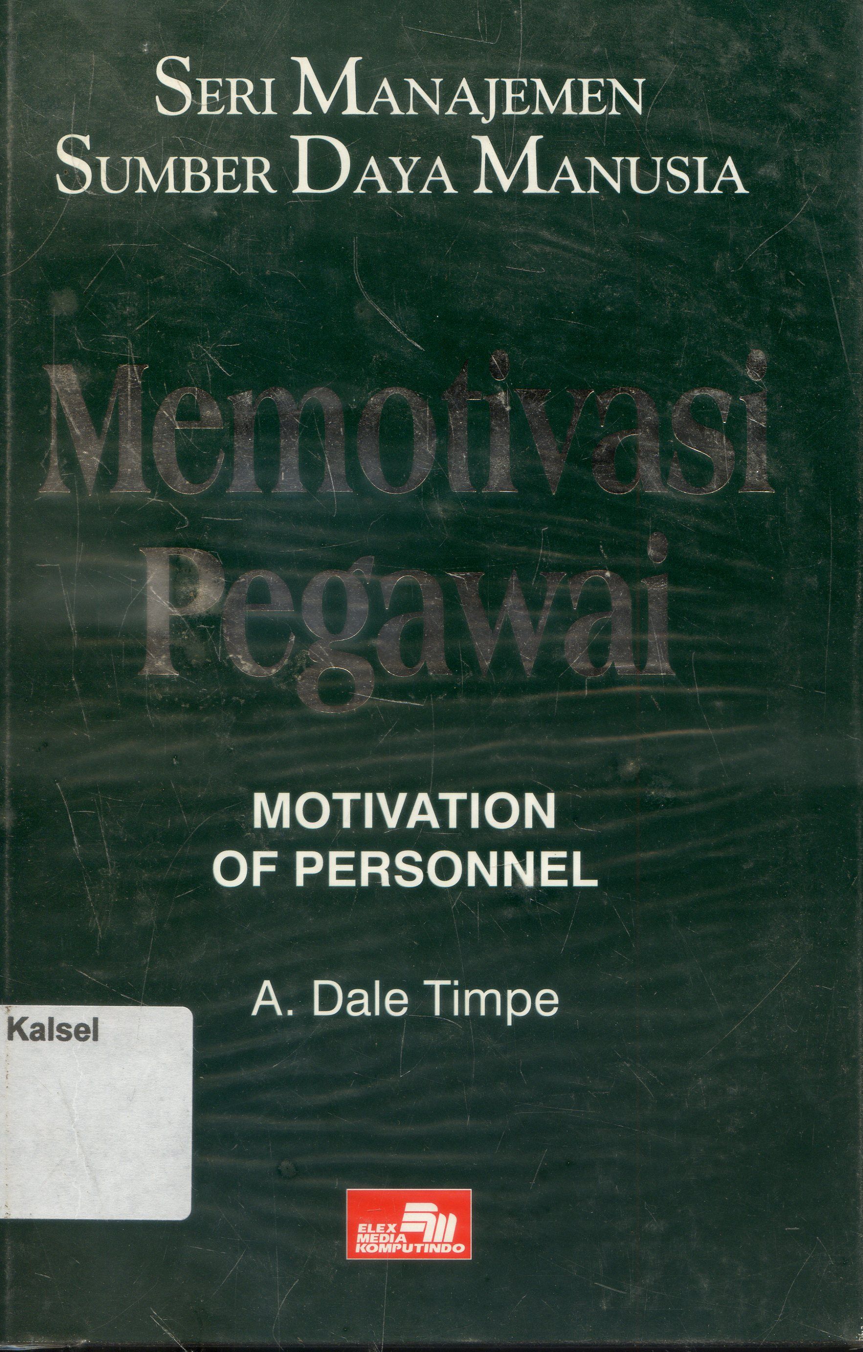 Cover Seri Manajemen Sumber Daya manusia : Memotivasi Pegawai / A. Dale Timpe
