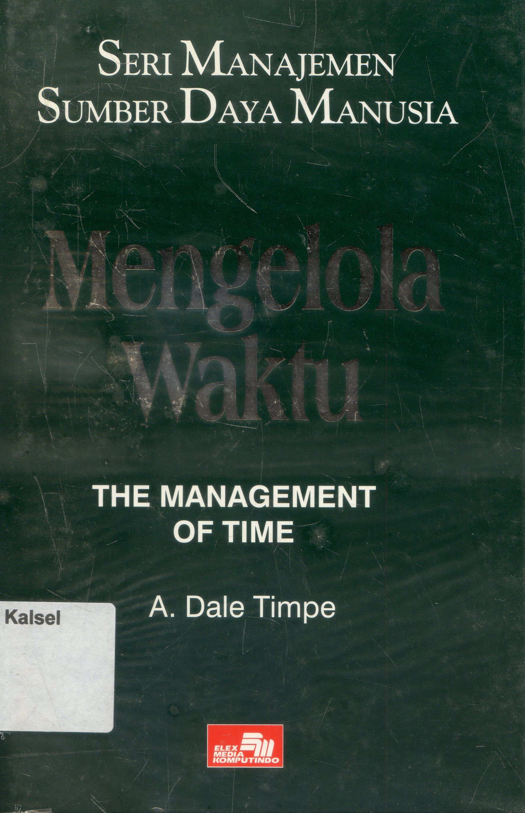 Cover Seri Manajemen Sumber Daya manusia : Mengelola Waktu / A. Dale Timpe