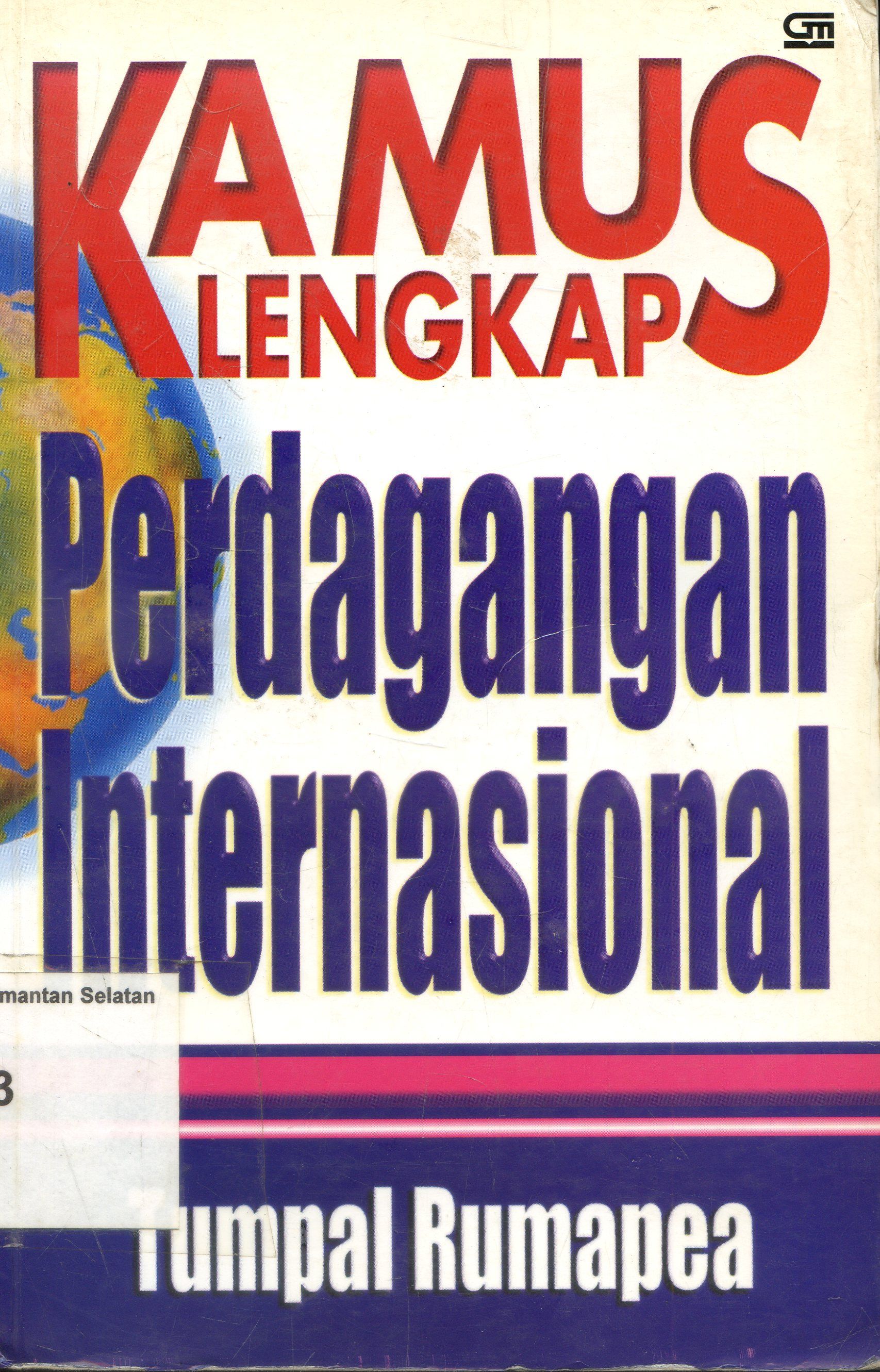 Cover Kamus Lengkap : Perdagangan Internasional / Tumpal Rumapea ; Editor , C. Louis Noviatno