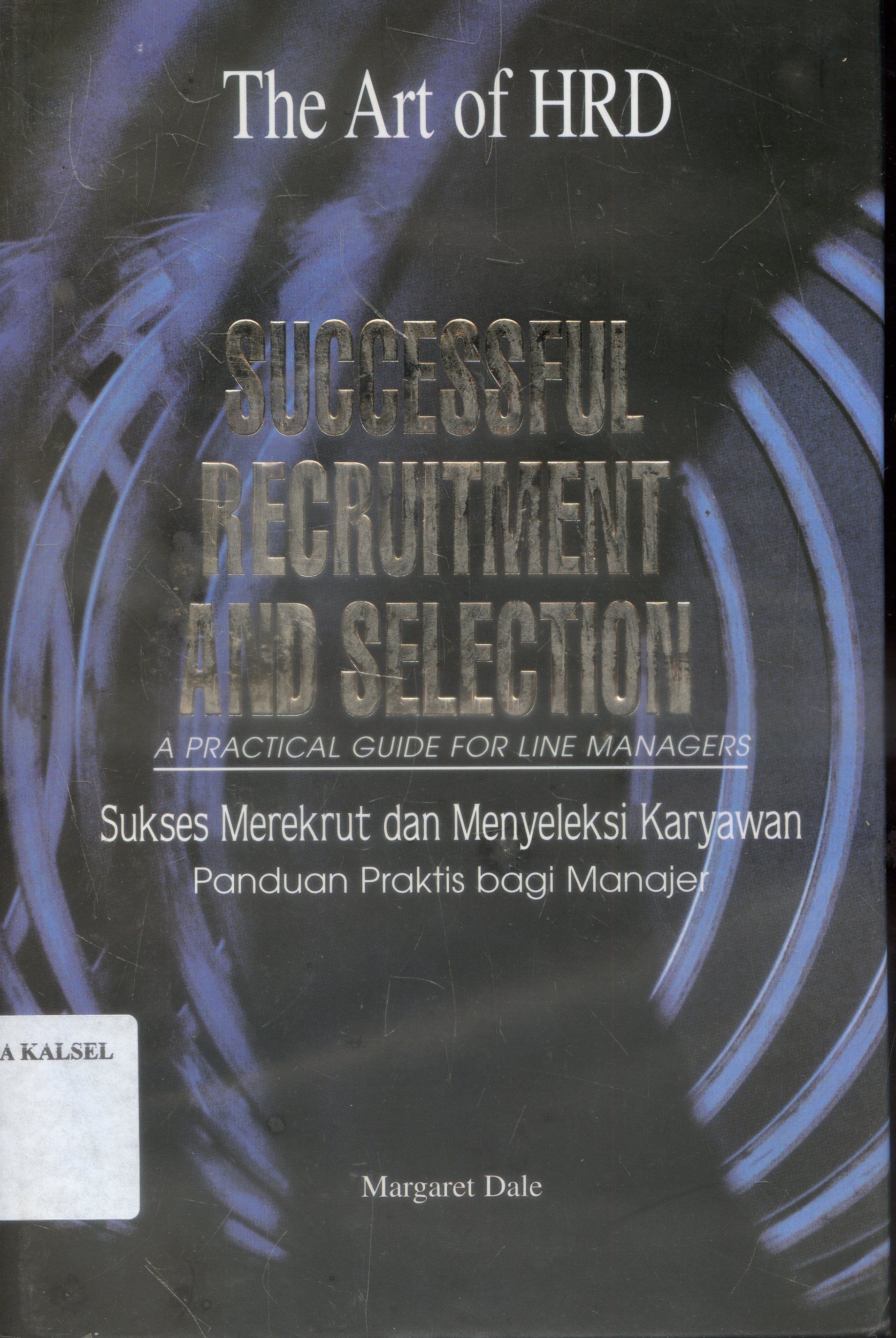 Cover The Art Of Hrd : Sukses Merekrut Dan Menyeleksi Karyawan / Margaret Dale