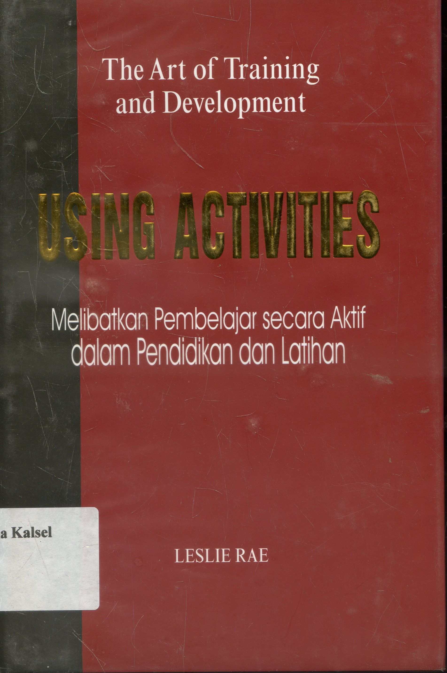Cover The Art Of Training and Development : Melibatkan Pembelajar Secara Aktif Dalam Pendidikan Dan Latihan/ Leslie Rae
