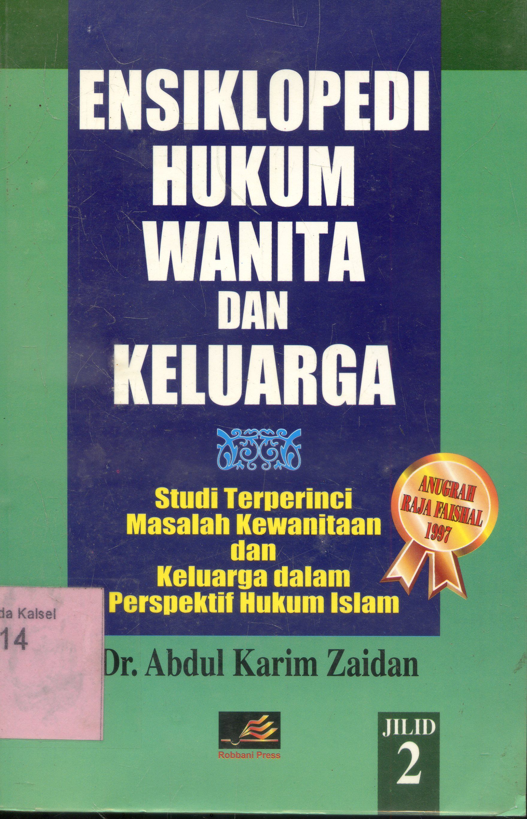 Cover Ensiklopedia Hukum Wanita dan Keluarga : Studi Terperinci Masalah Kewanitaan Dan Keluarga Dalam Perspektif Hukum Islam / Abdul Karim Zaidan ;Penyunting , Aunur Rafiq Shaleh