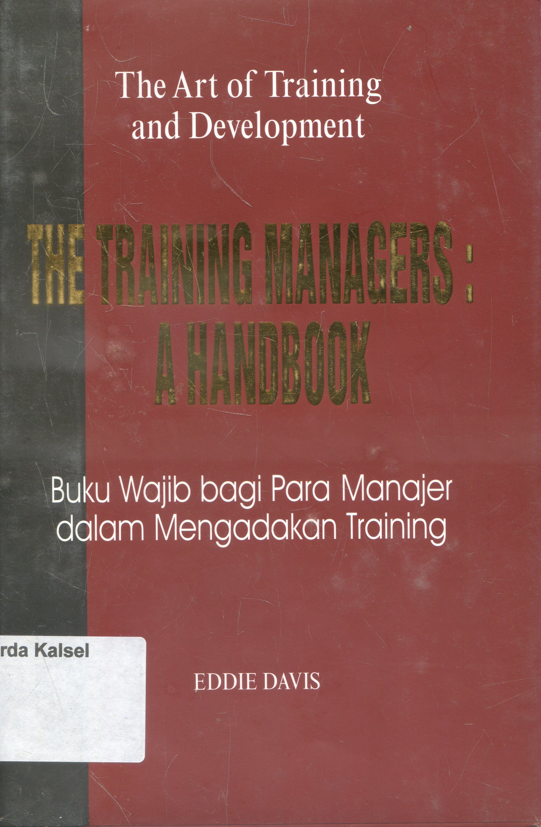 Cover The Art Of Training and Development : Buku Wajib Bagi Para Manajer Dalam Mengadakan Training/ Leslie Rae