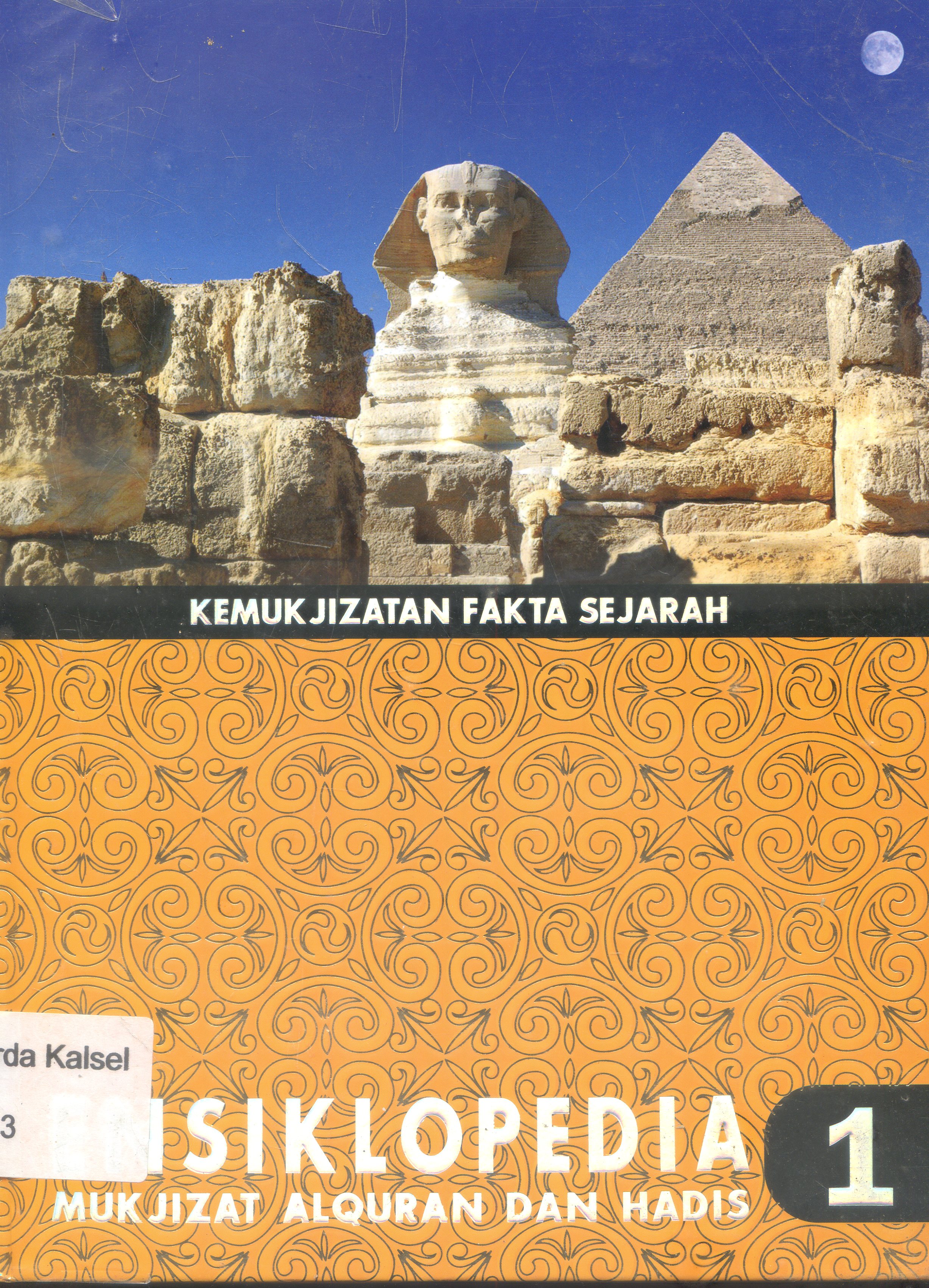Cover Ensiklopedia Mukjizat Al-quran dan Hadis : Kemuk Jizatan Fakta Sejarah/ Hisham Thaibah ; Editor, Syarif Hade Masyah