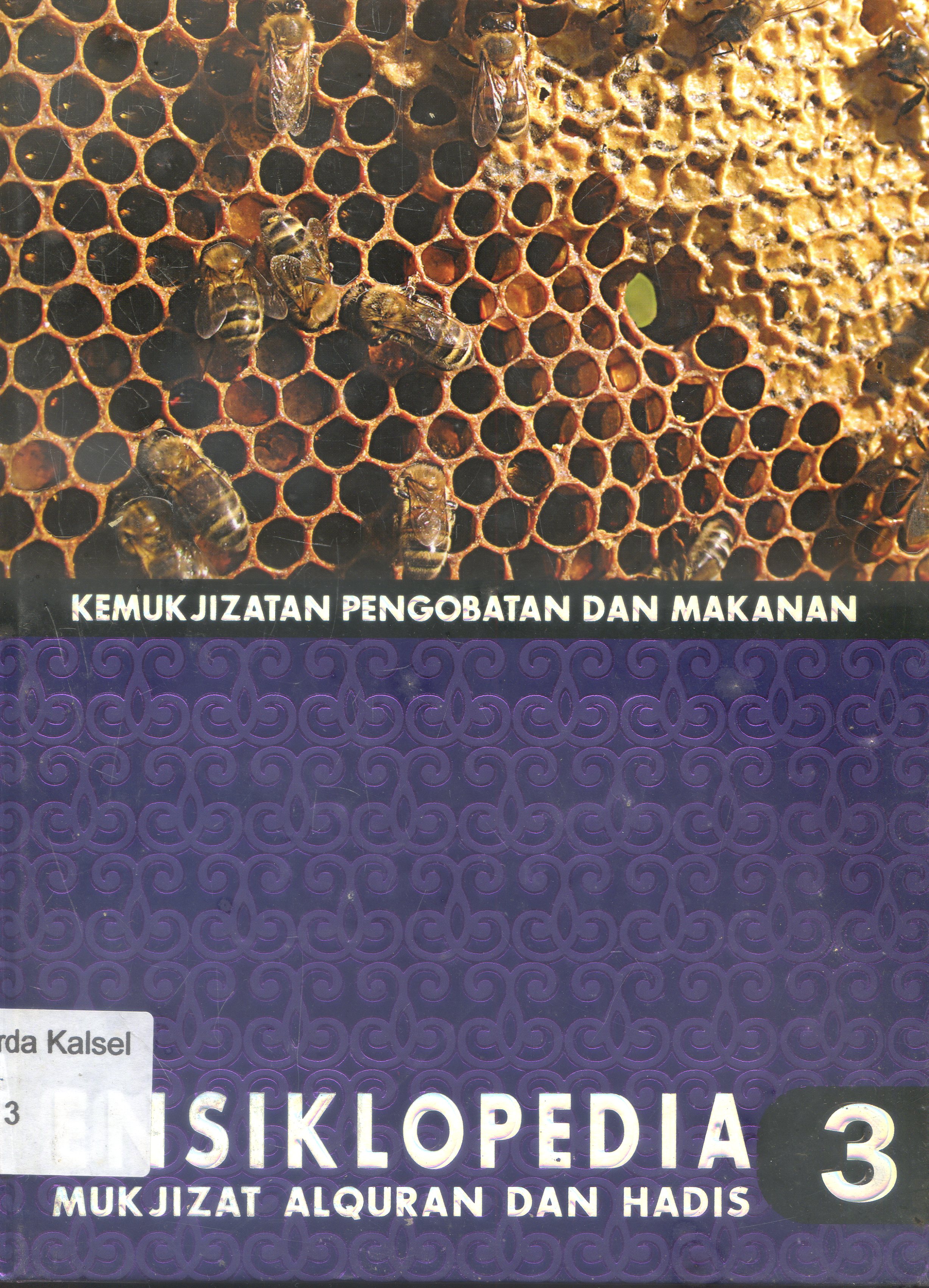 Cover Ensiklopedia Mukjizat Al-quran dan Hadis : Kemukjizatan Pengobatan Dan Makanan / Hisham Thaibah ; Editor, Syarif Hade Masyah