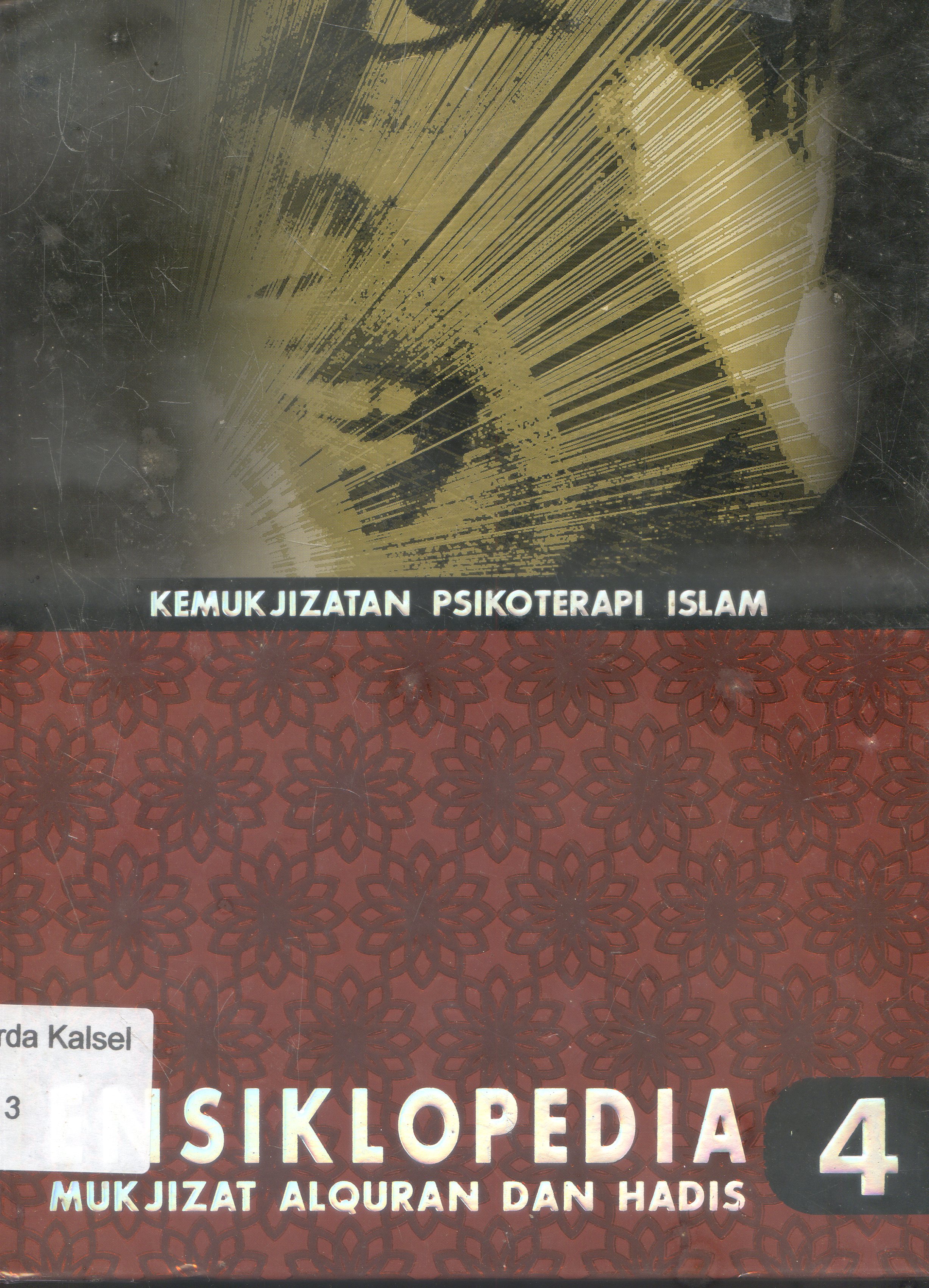 Cover Ensiklopedia Mukjizat Al-quran dan Hadis : Kemukjizatan Psikoterapi Islam/ Hisham Thaibah ; Editor, Syarif Hade Masyah