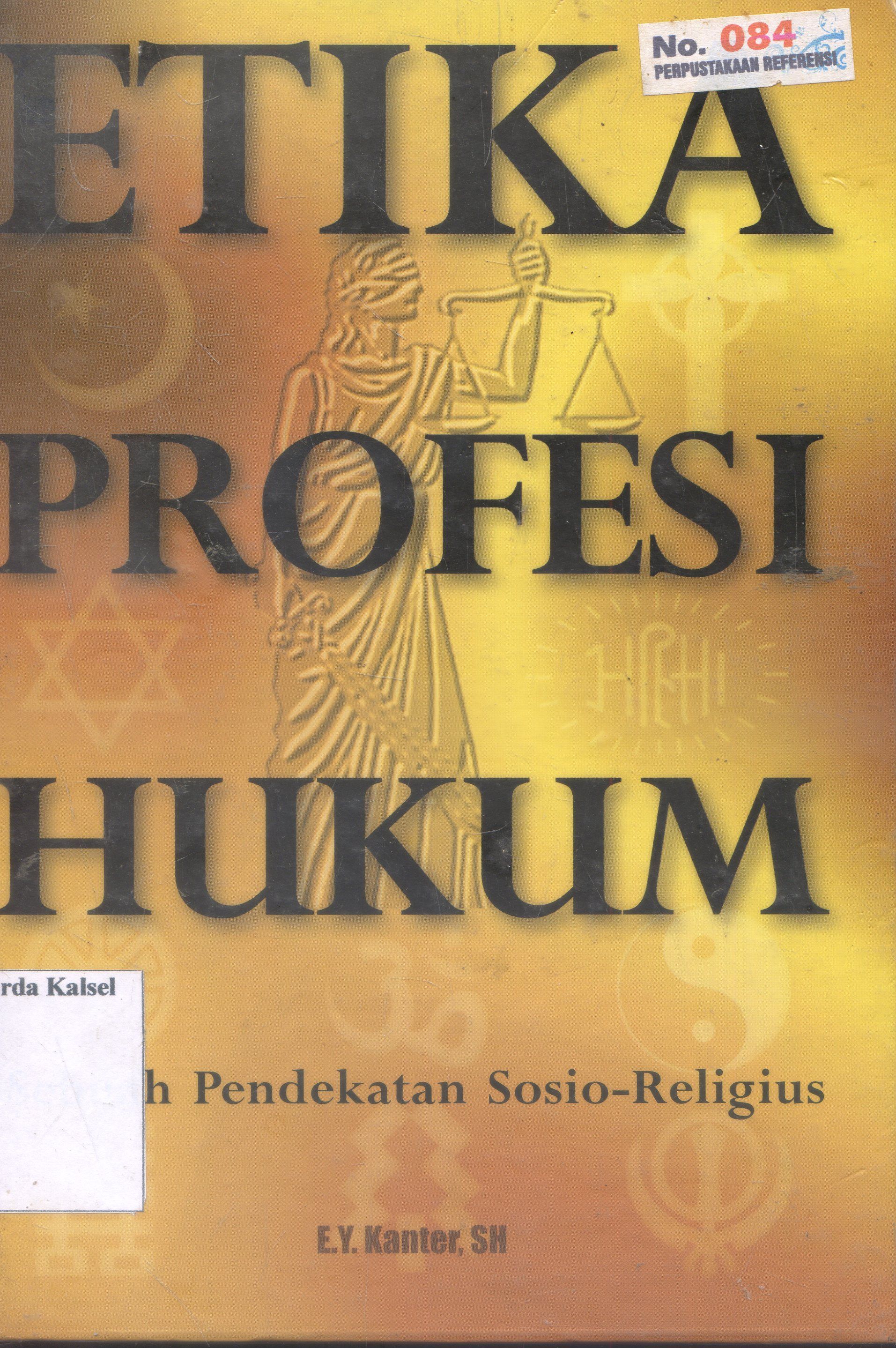 Cover Etika Profesi Hukum :  Sebuah Pendekatan Sosio-Religius ; / E.Y Kanter