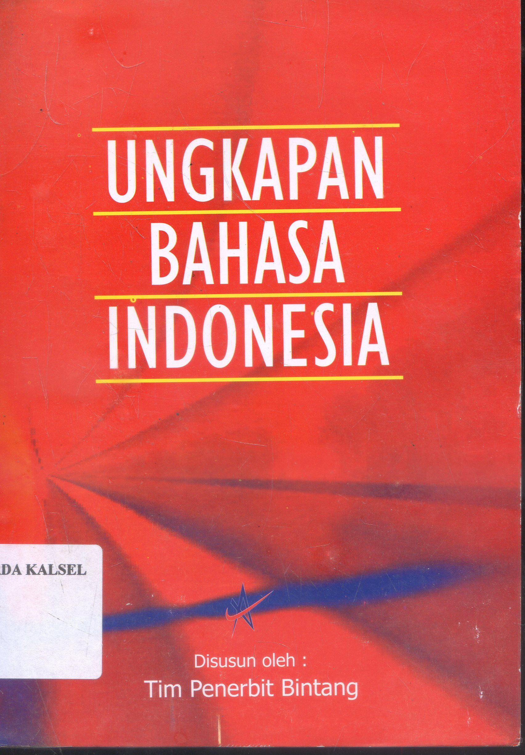 Cover Ungkapan : Bahasa Indonesia ; Tim penerbi Bintang