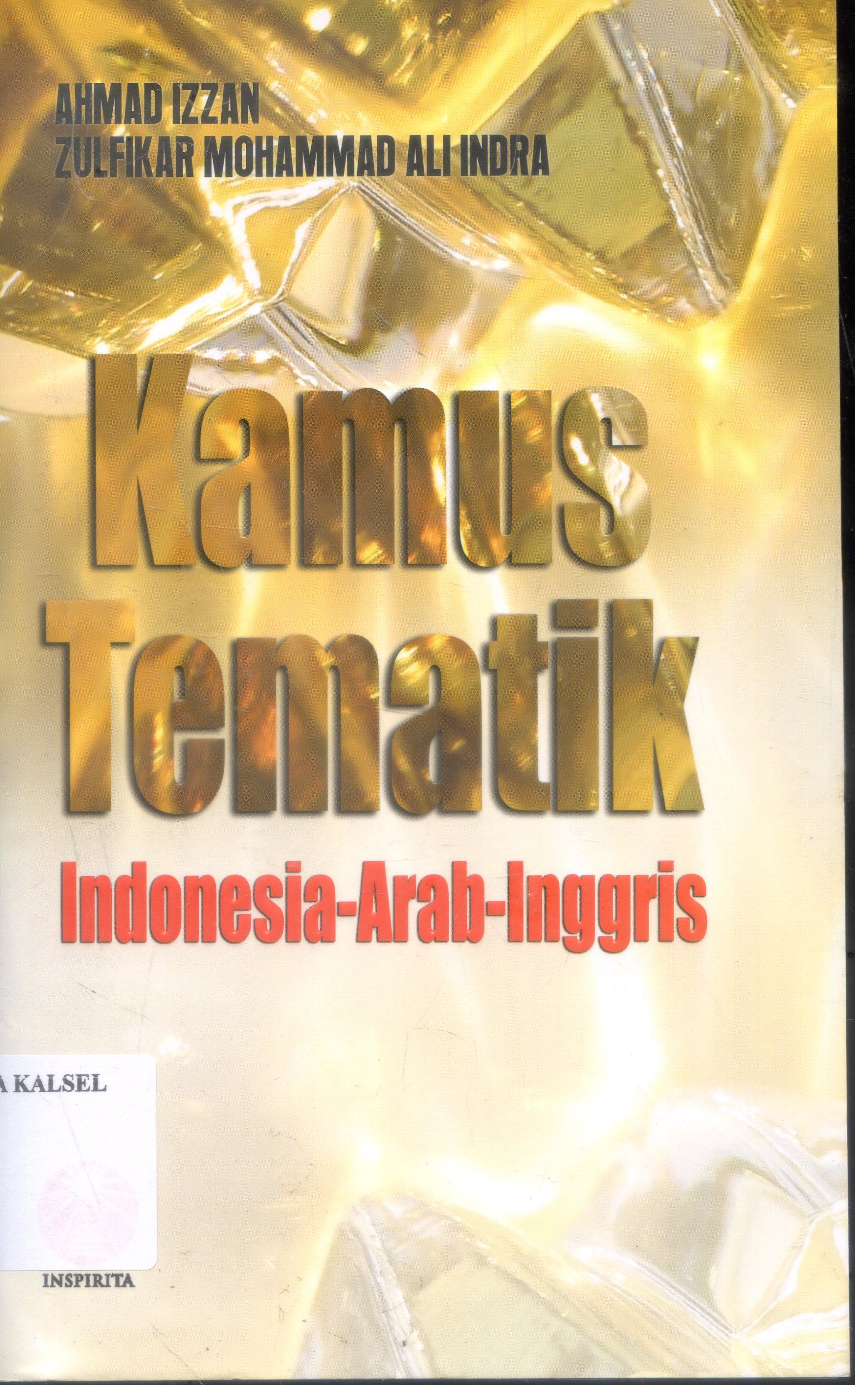 Cover Kamus Tematik : Indonesia-Arab-Inggris / Ahmad Izzan ;Penyunting,Zulfikar Mohammad Ali Indri