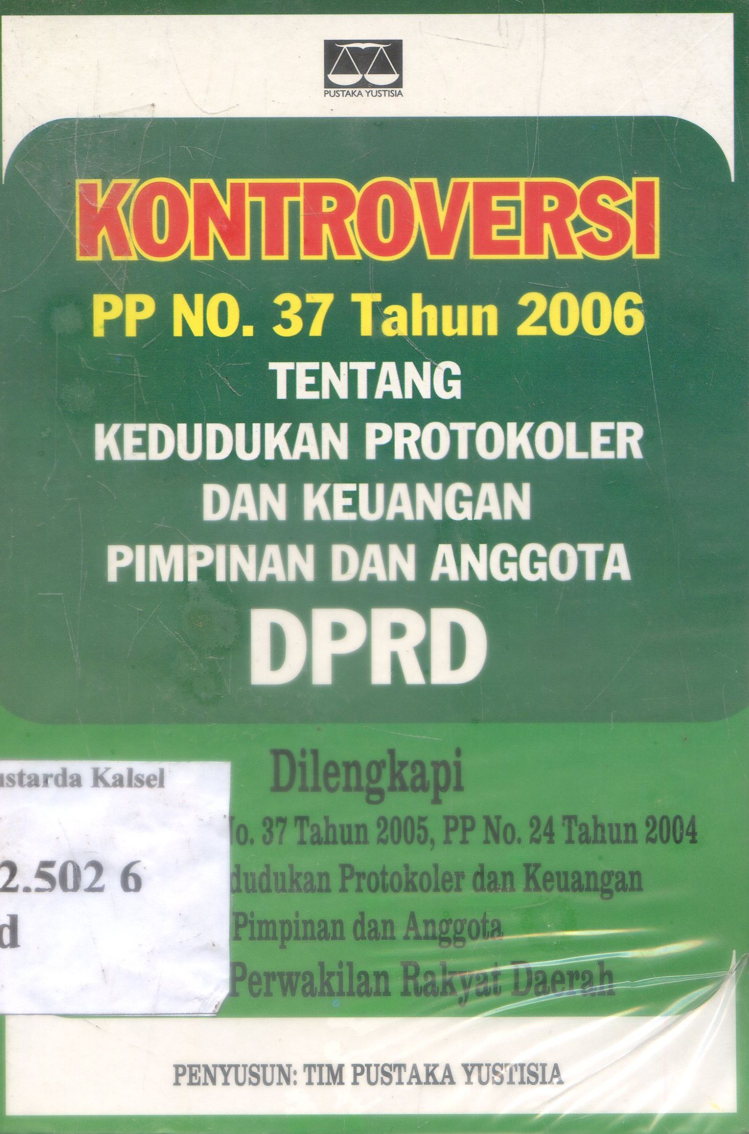 Cover Kontroversi PP NO. 37 Tahun 2006 : Tentang Kedudukan Protokoler Dan keuangan Pimpinan Dan Anggota DPRD / Tim Pustaka Yustisia
