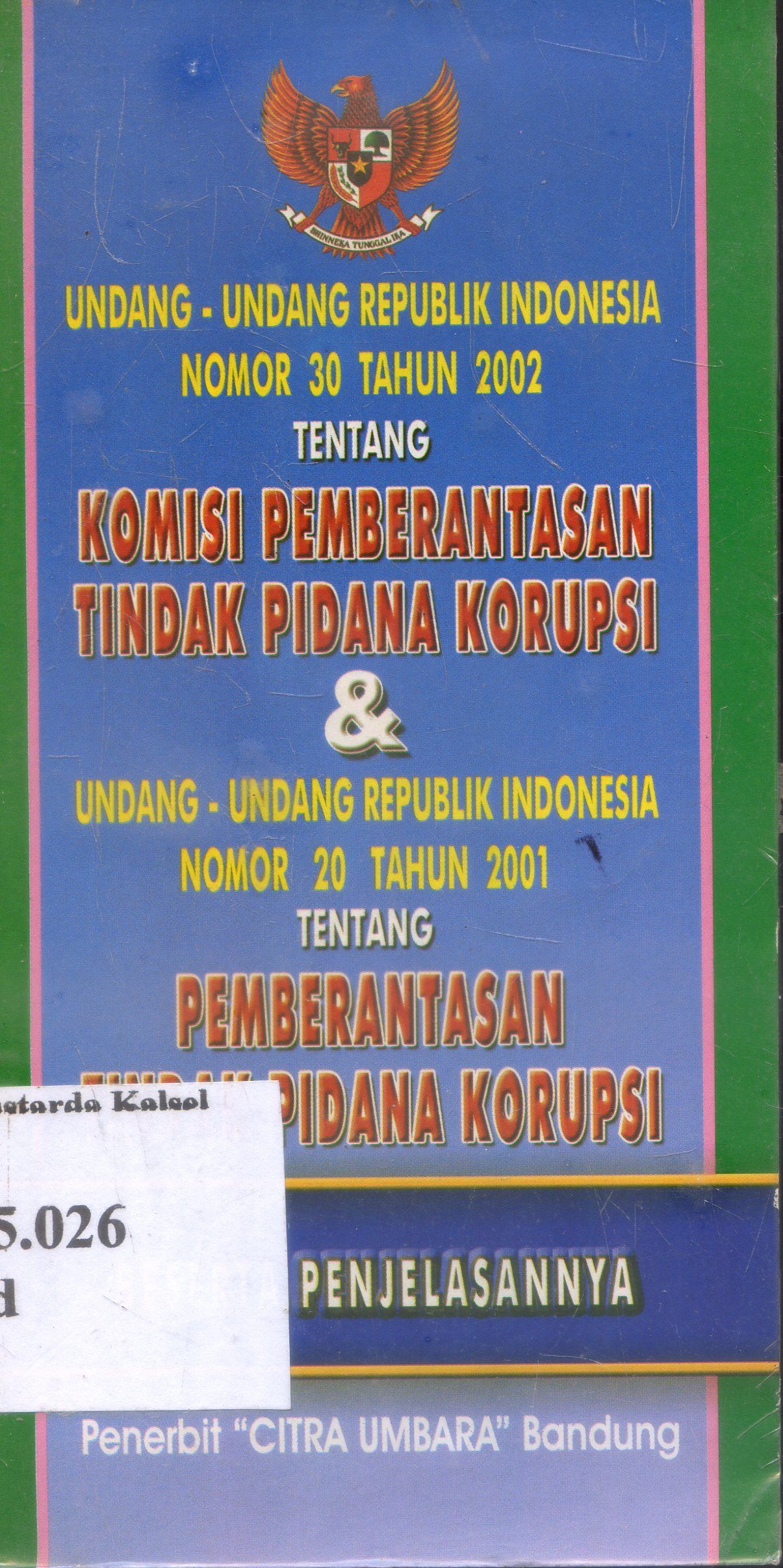Cover Undang-undang Republik Indonesia No.30 & 20 Tahun 2002 : Komisi Pemberantasan Tindak Pidana Korupsi / Citra Umbara