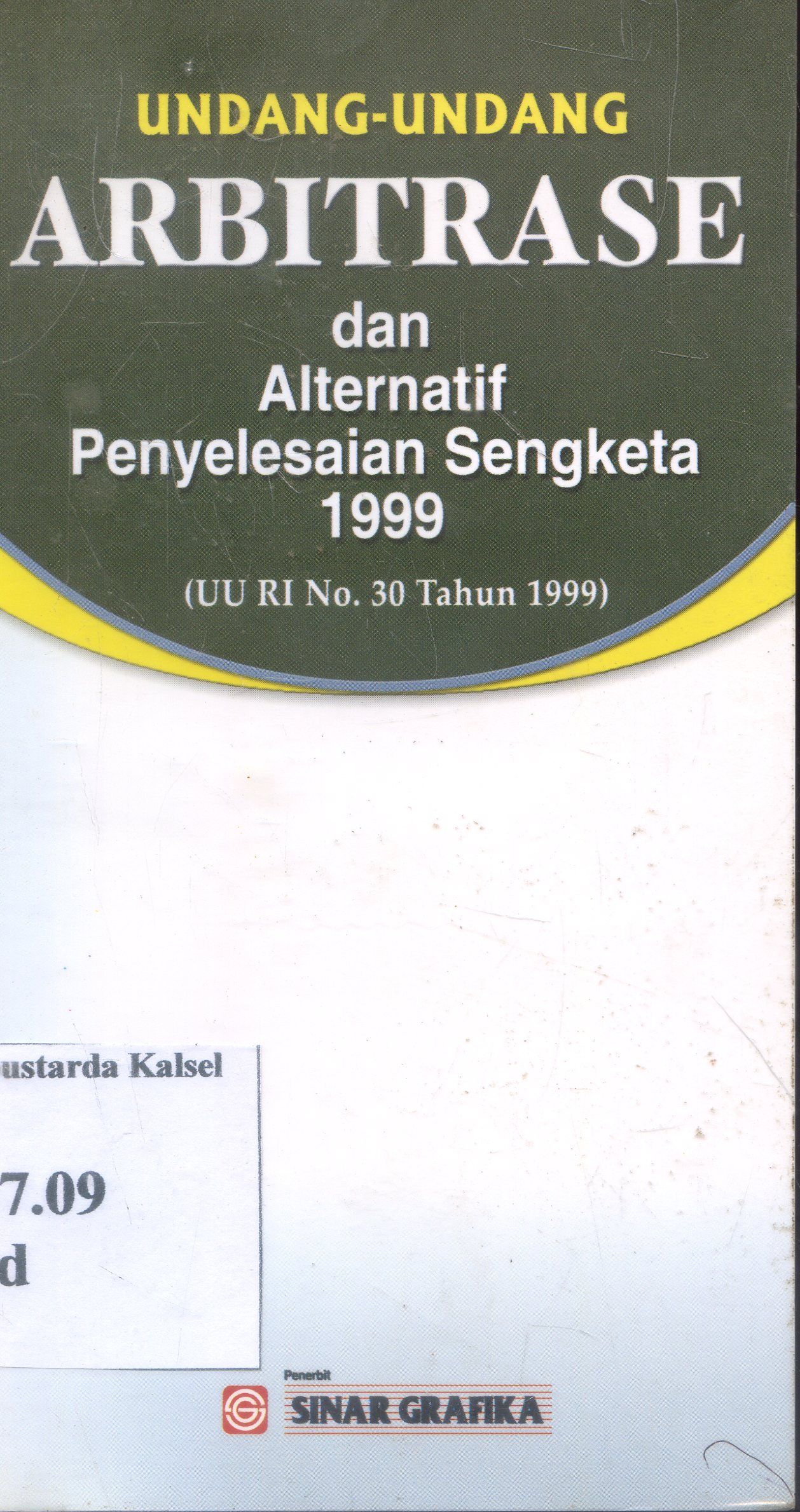 Cover Undang-Undang : Arbitrase Dan Alternatif Penyelesaian SEngketa 1999 / Sinar Grafik