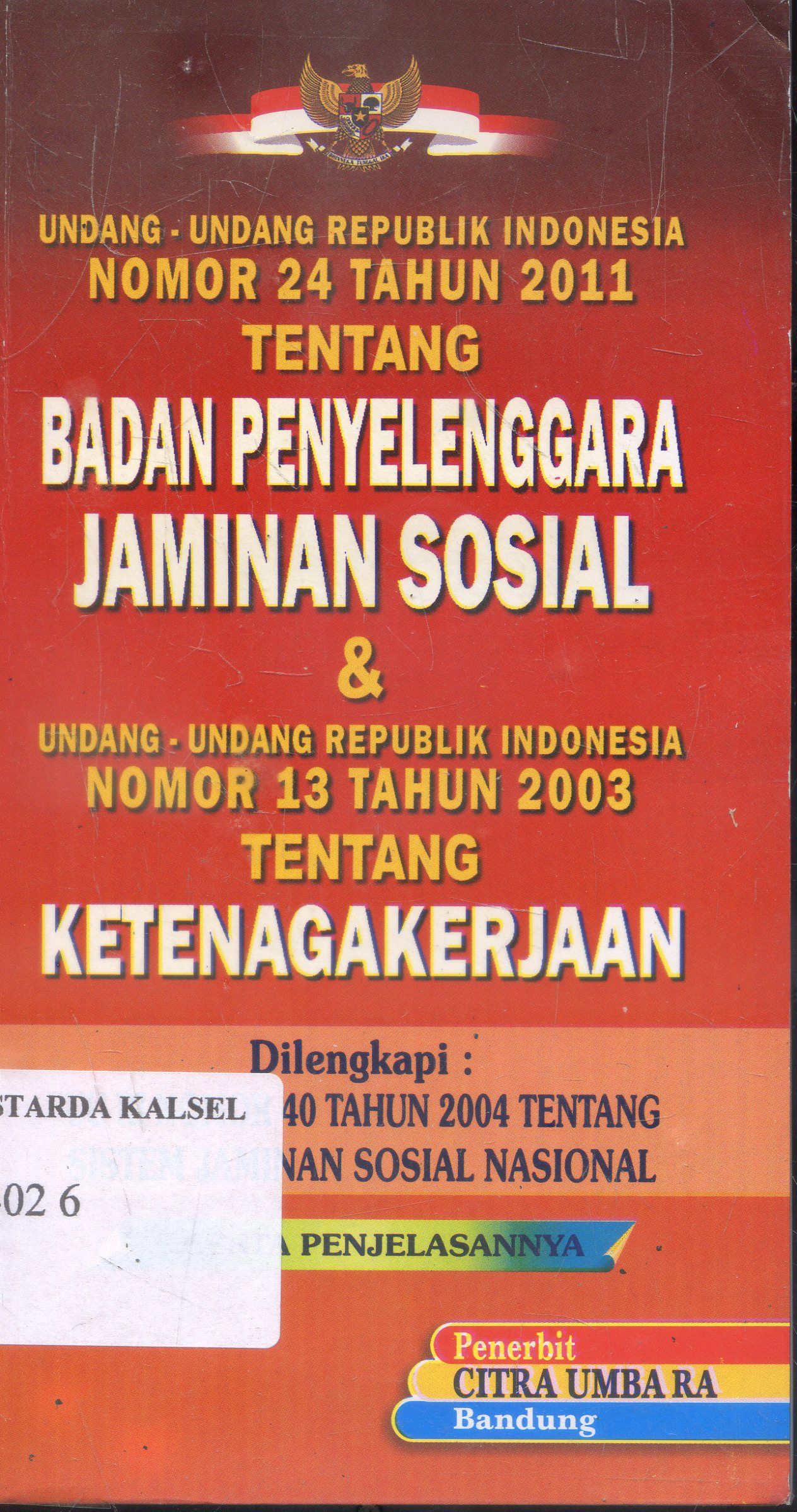 Cover Undang - Undang Republik Indonesia No.24 Tahun 2011 : Badan Penyelenggara Jaminan Sosial / Citra Umbara