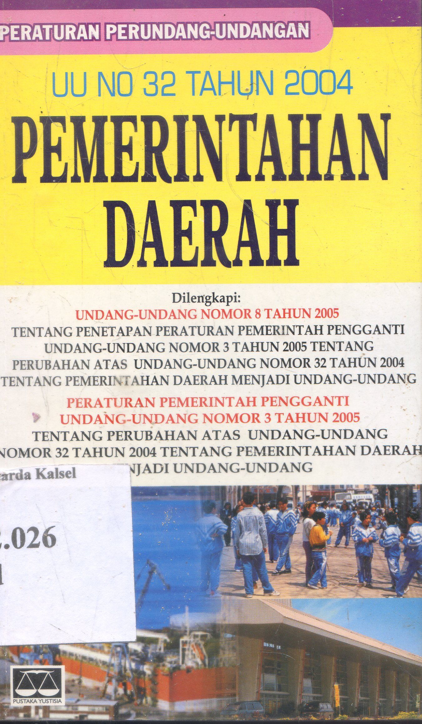 Cover Peraturan Perundang - Undangan : UU No. 32 Tahun 2004 Pemerintah Daerah / Pustaka Yustisia