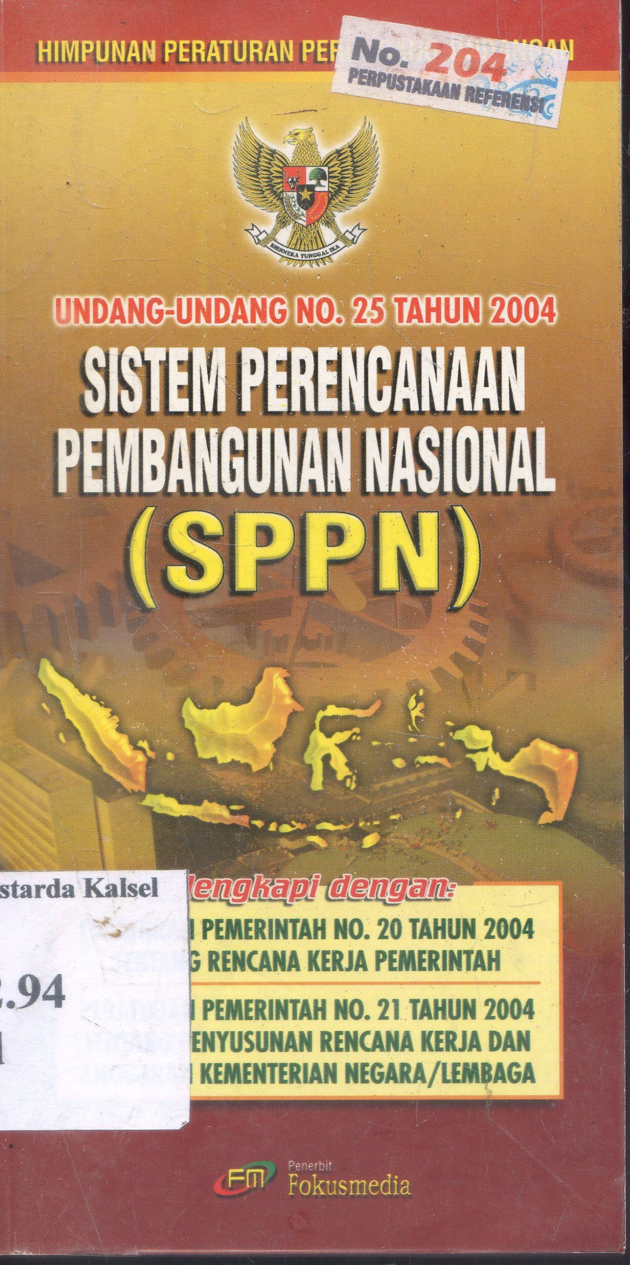 Cover Himpunan Peraturan Perundang - Undangan : UU No. 25 Tahun 2004 Sistem Perencanaan Pembangunan Nasional / Fokus Media