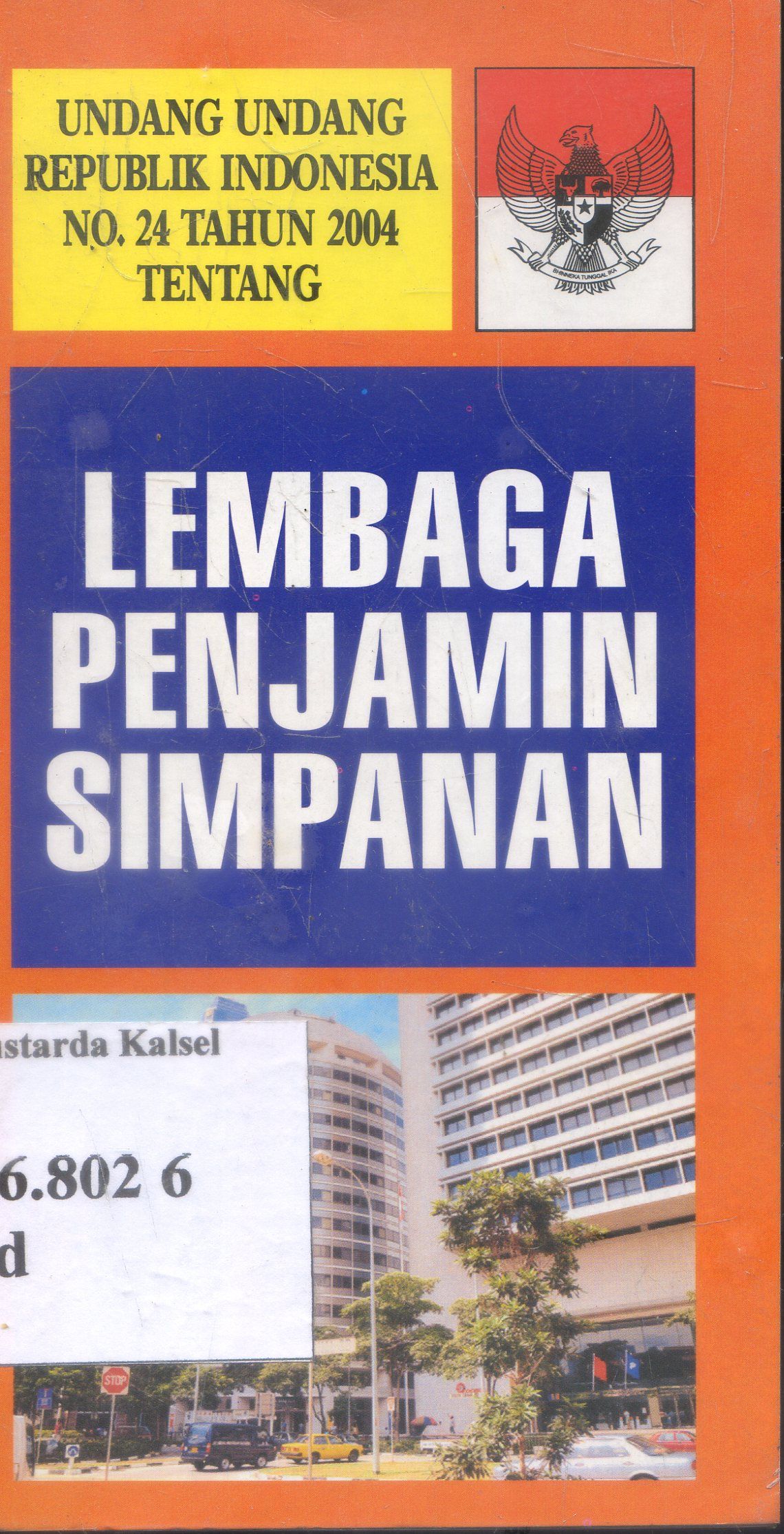 Cover Undang - Undang R.I. No.24 Tahun 2004 Tentang : Lembaga Penjamin Simpanan ; Pustaka Yustisia