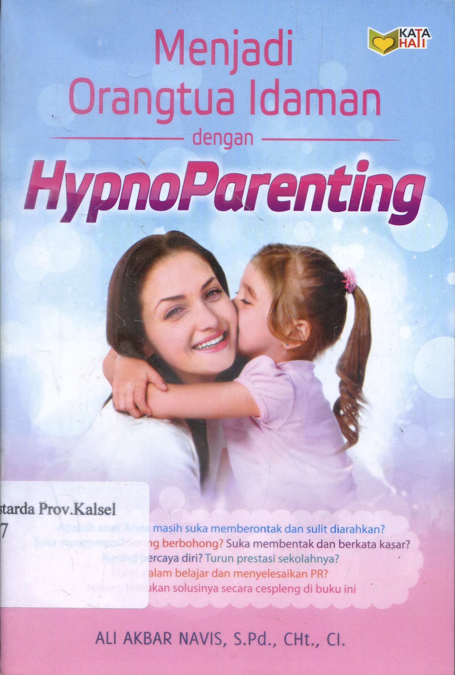 Cover Menjadi orangtua idaman dengan Hypno parenting / Ali Akbar Navis ; editor, Rose KR.