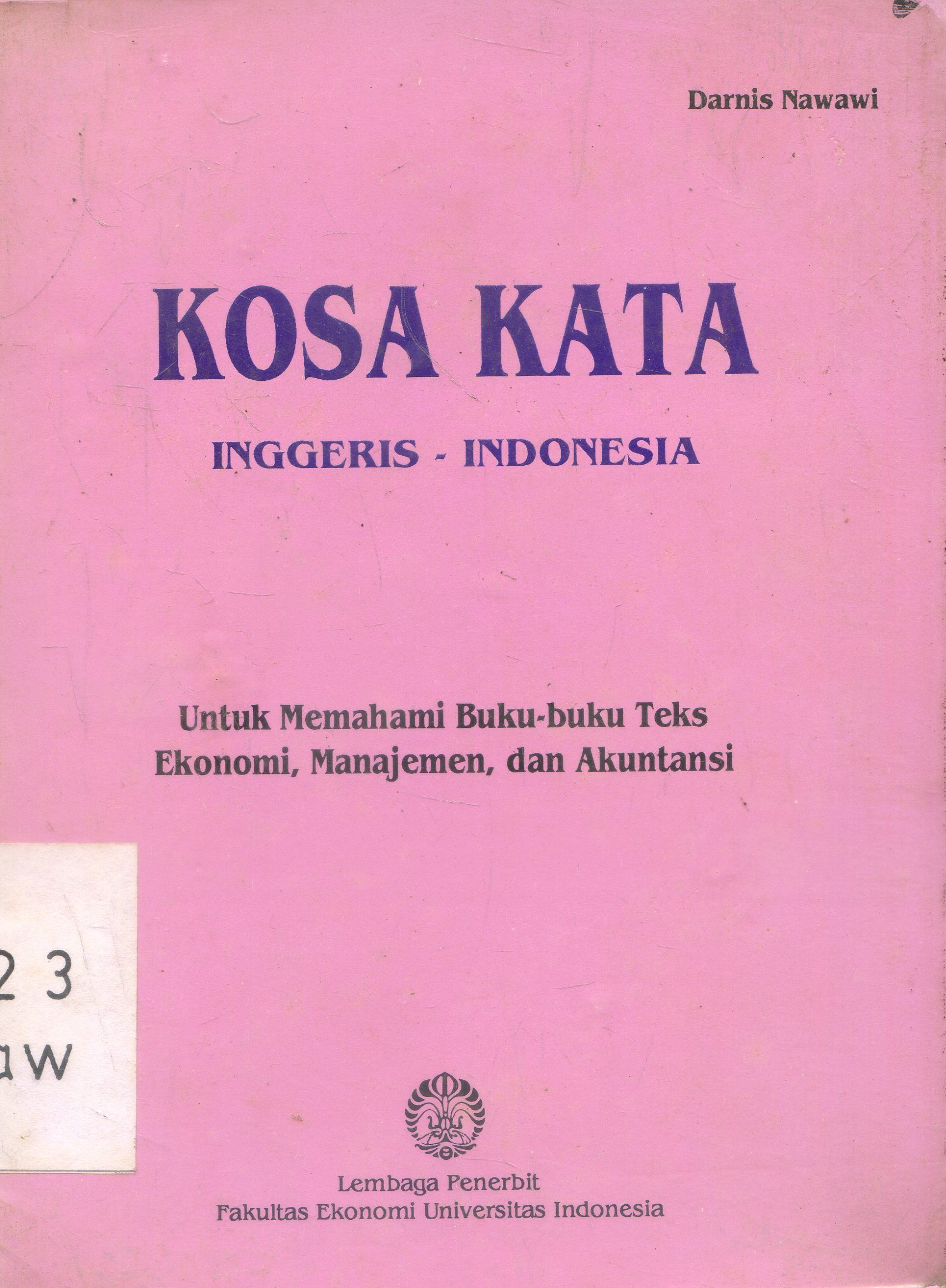 Cover Kosa Kata inggris -indonesia : Untuk Memahami Buku teks Ekonomi, mansjemen, dan Akutansi / Darnis Nawawi