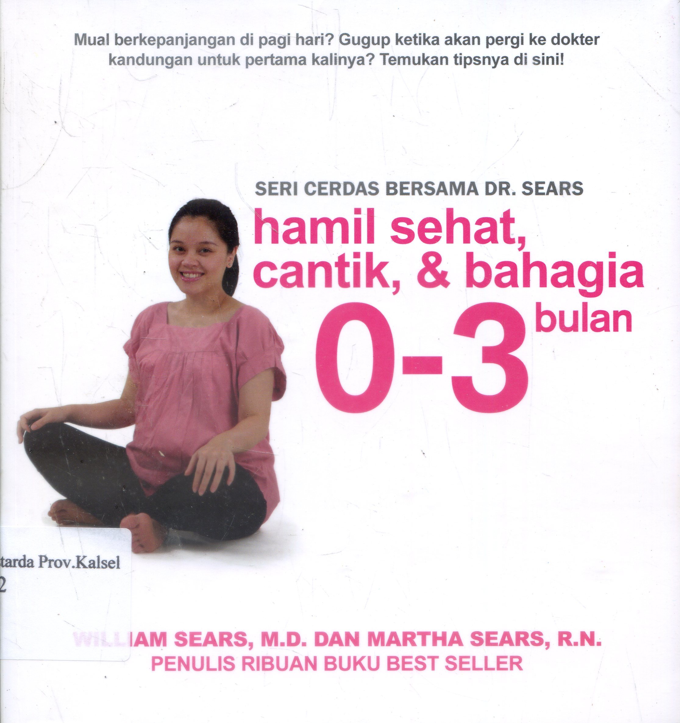 Cover Hamil sehat, cantik dan bahagia 0-3 bulan / William Sears dan Martha Sears ; alih bahasa, Veronica Utami.