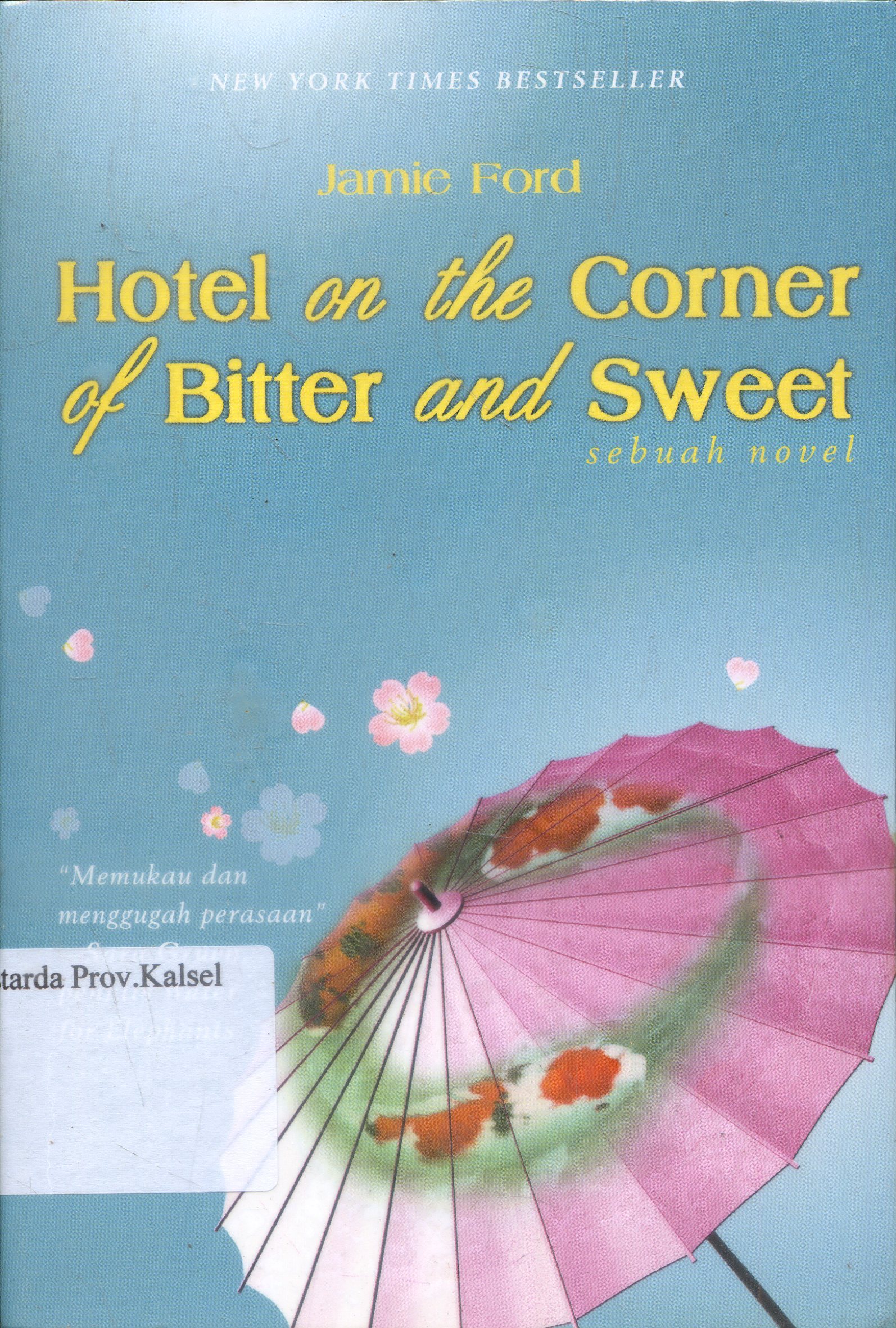 Cover Hotel on the corner of bitter and sweet / Jamie Ford ; alih bahasa, Leinovar Bahfein ; Lisa Indriana Yusuf.