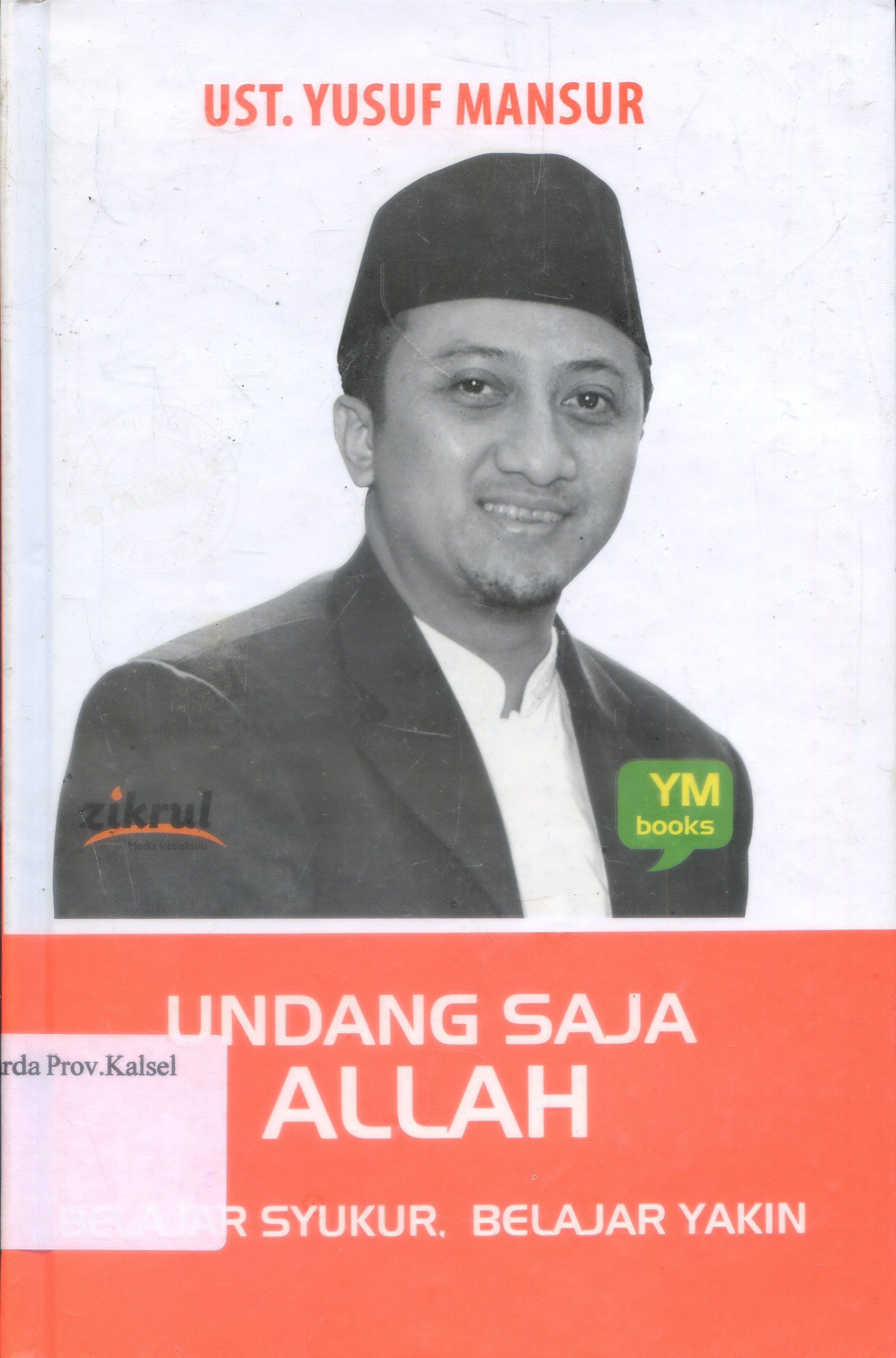 Cover Undang saja Allah :  belajar syukur, belajar yakin / Ust. Yusuf Mansur ; editor, Luthfi Yansyah, Asep Hikmatillah.