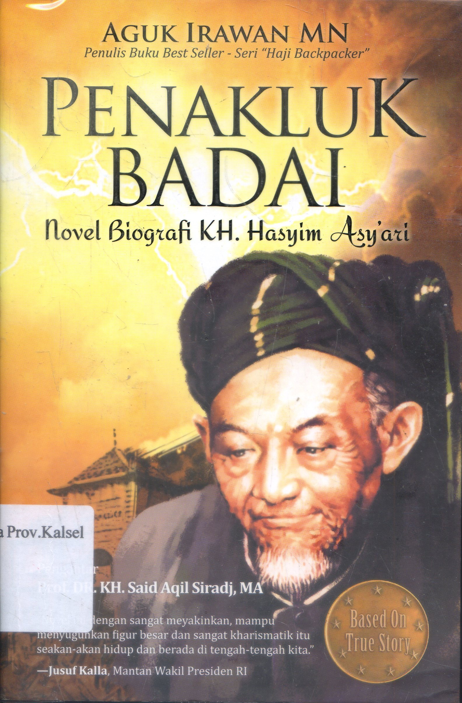 Cover Penakluk Badai : Novel biografi KH. Hasyim Asy'ari / Aguk Irawan ; penyunting, Damhuri Muhammad ; editor, Didik. L. H ariri.